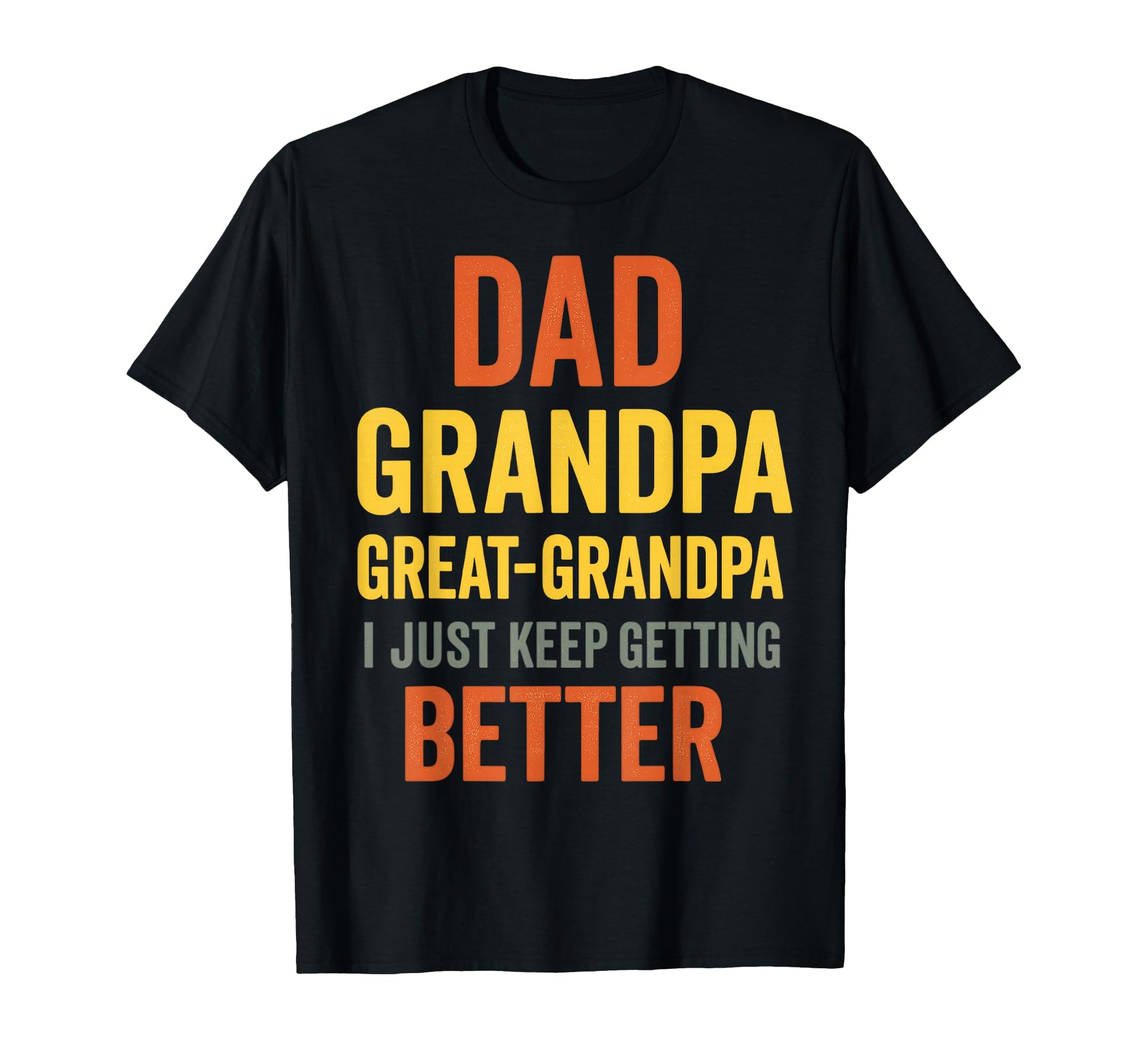 Funny Great Grandpa Fathers Day Great T-Shirt - Fun Novelty Design Unisex - T-Shirt, Sweatshirt, Hoodie