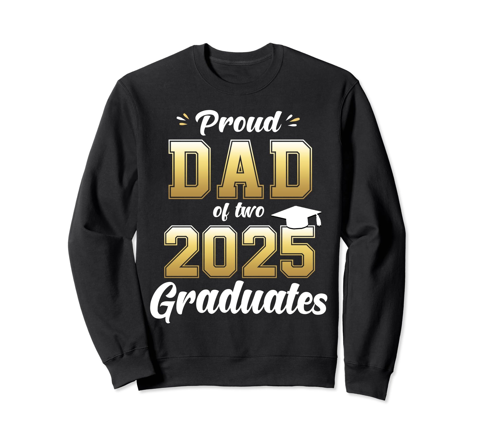 Proud Dad Two 2025 Graduate Sweatshirt - Minimalist Print Unisex - T-Shirt, Sweatshirt, Hoodie