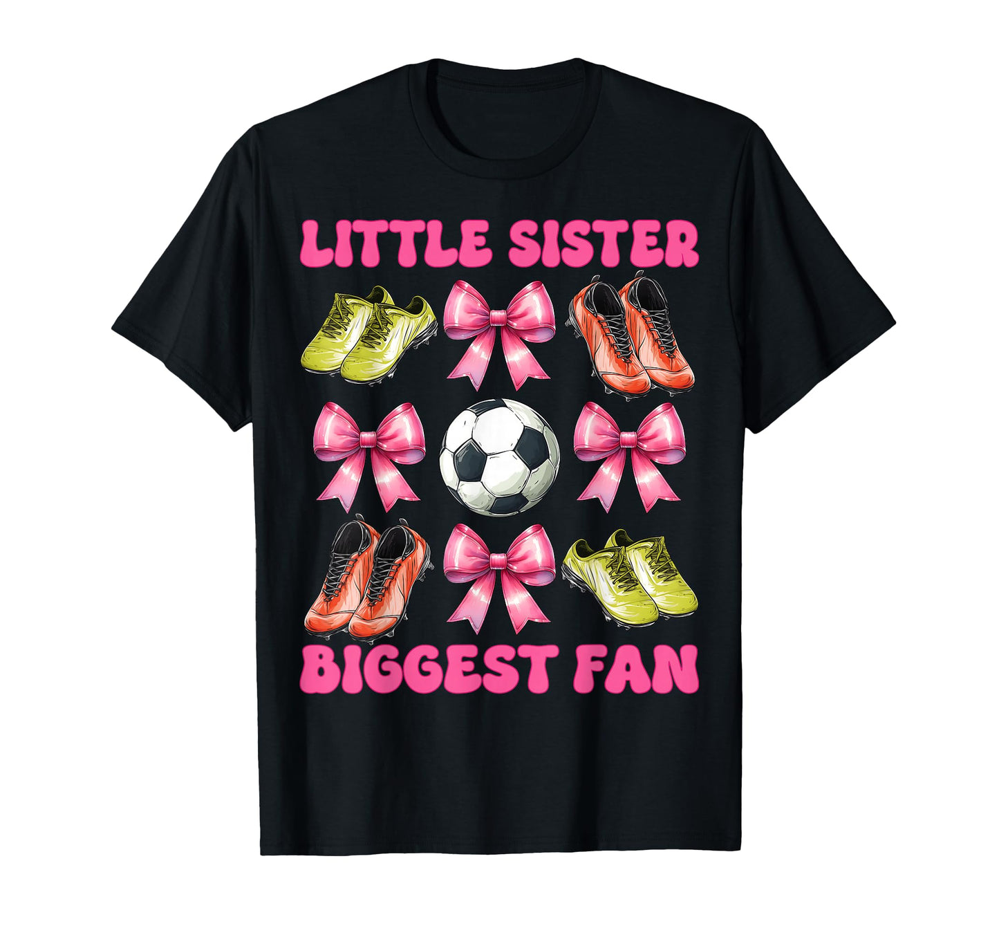 Little Sister Biggest Fan Soccer T-Shirt - Casual Everyday Wear Men Women - T-Shirt, Sweatshirt, Hoodie