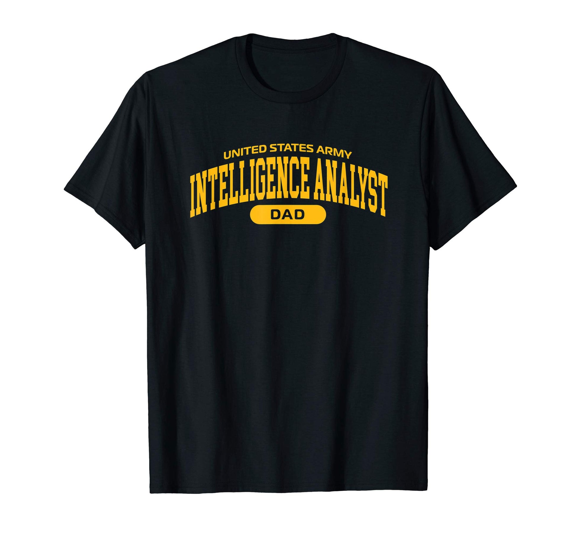 Mens Proud Army Intelligence Analyst Dad T-Shirt - Novelty Apparel Unisex - T-Shirt, Sweatshirt, Hoodie
