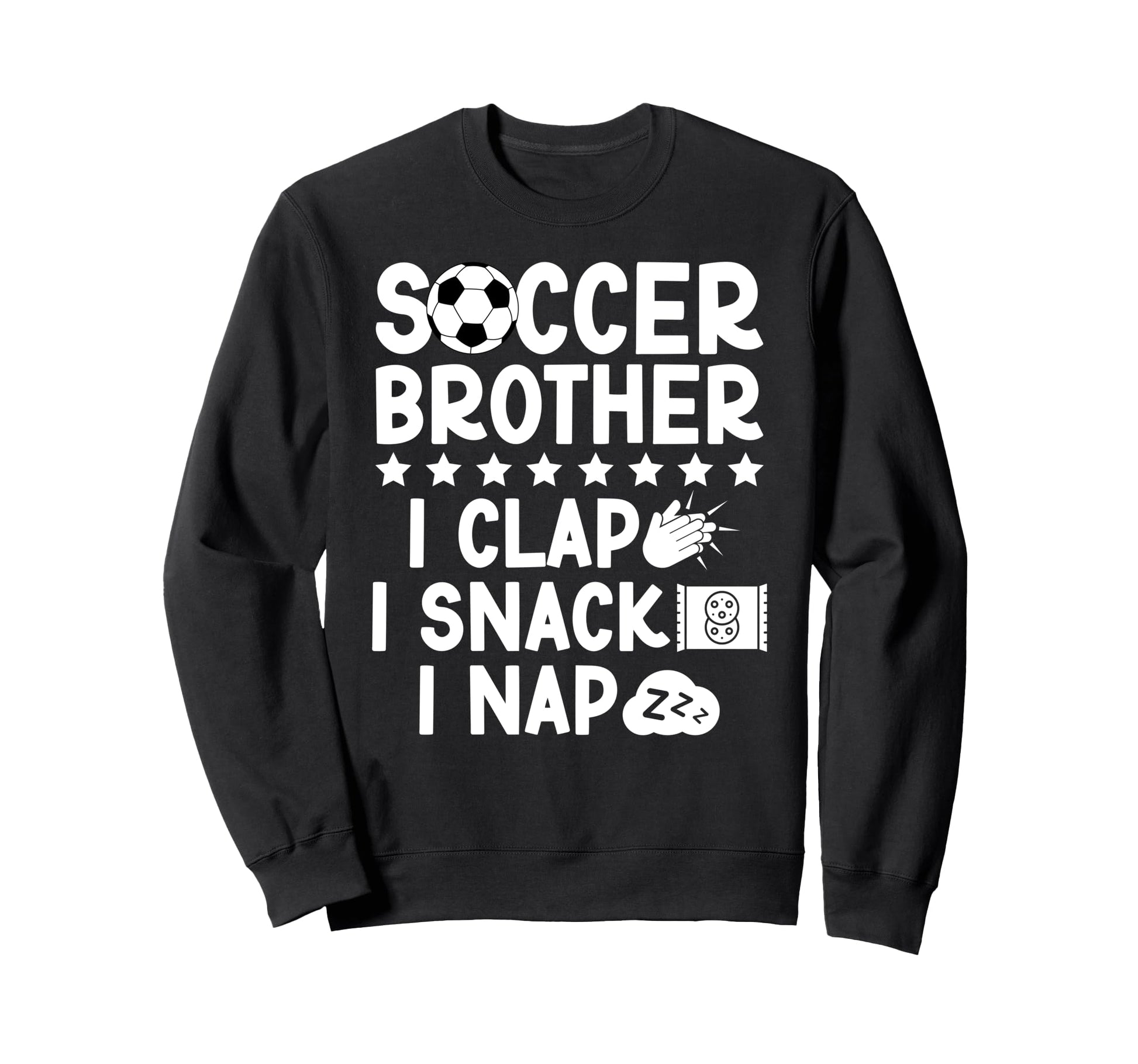 Soccer Brother I Clap I Snack I Sweatshirt - Aesthetic Graphic for Adults - T-Shirt, Sweatshirt, Hoodie