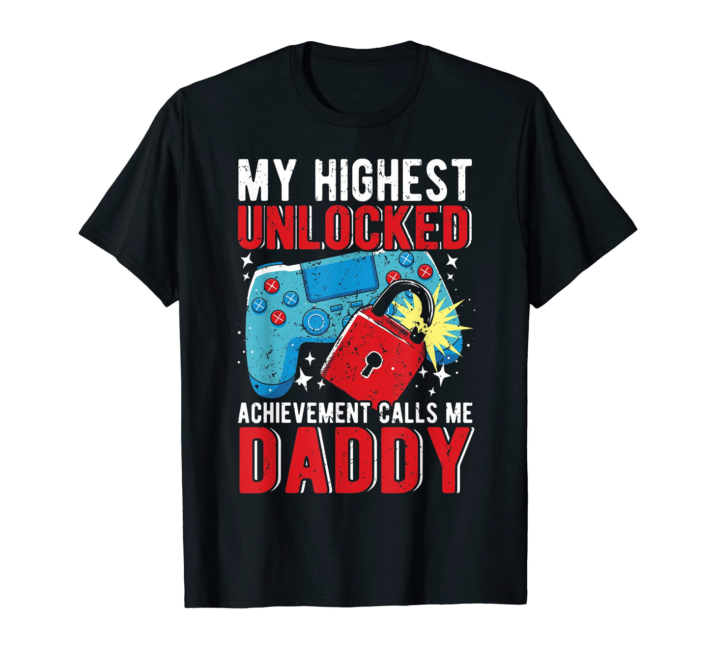 Mens My Highest Unlocked Achievement T-Shirt - Graphic Print Men Women - T-Shirt, Sweatshirt, Hoodie