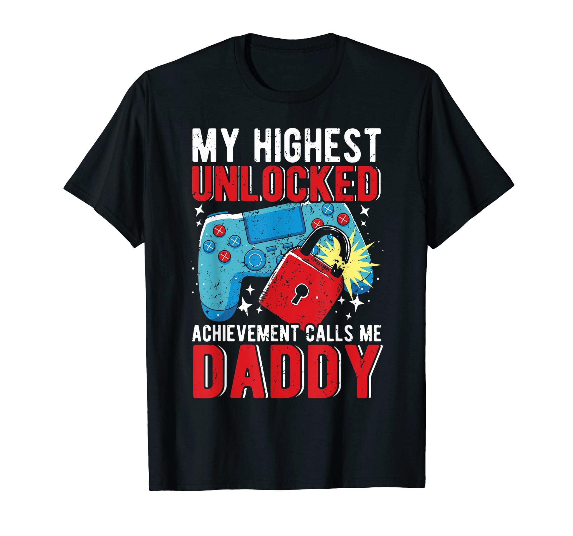 Mens My Highest Unlocked Achievement T-Shirt - Graphic Print Men Women - T-Shirt, Sweatshirt, Hoodie