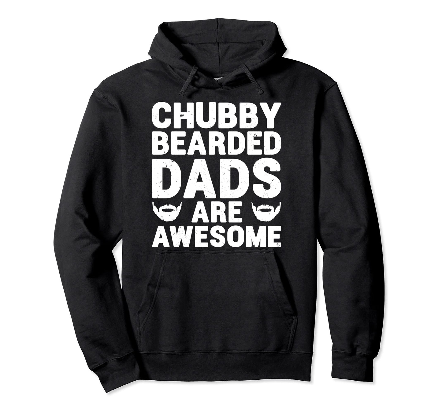 Chubby Bearded Dads Are Awesome Funny Hoodie - Casual Everyday Wear Unisex - T-Shirt, Sweatshirt, Hoodie