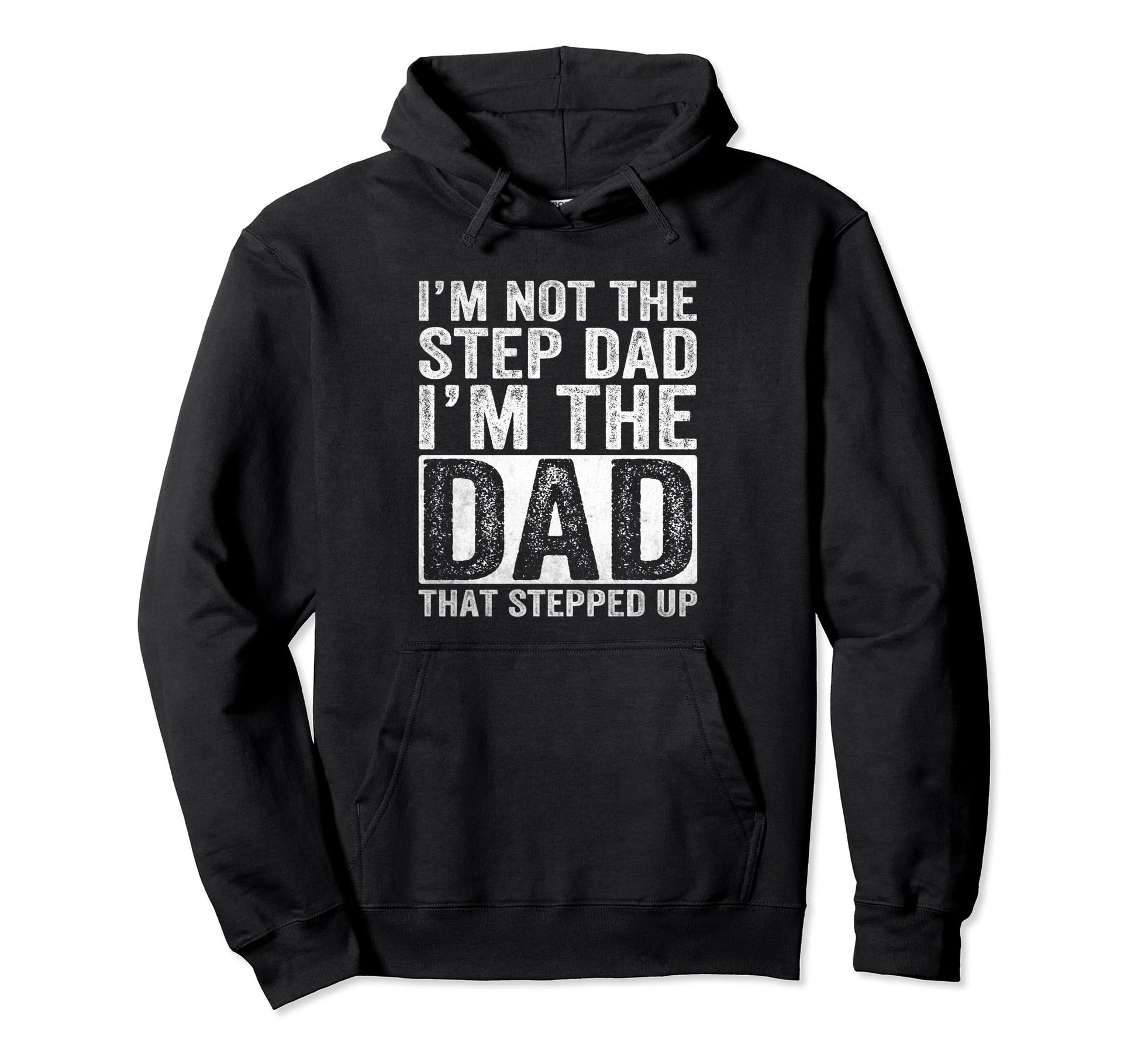 Im Not Step Dad Im Dad That Hoodie - Casual Everyday Wear for Adults - T-Shirt, Sweatshirt, Hoodie