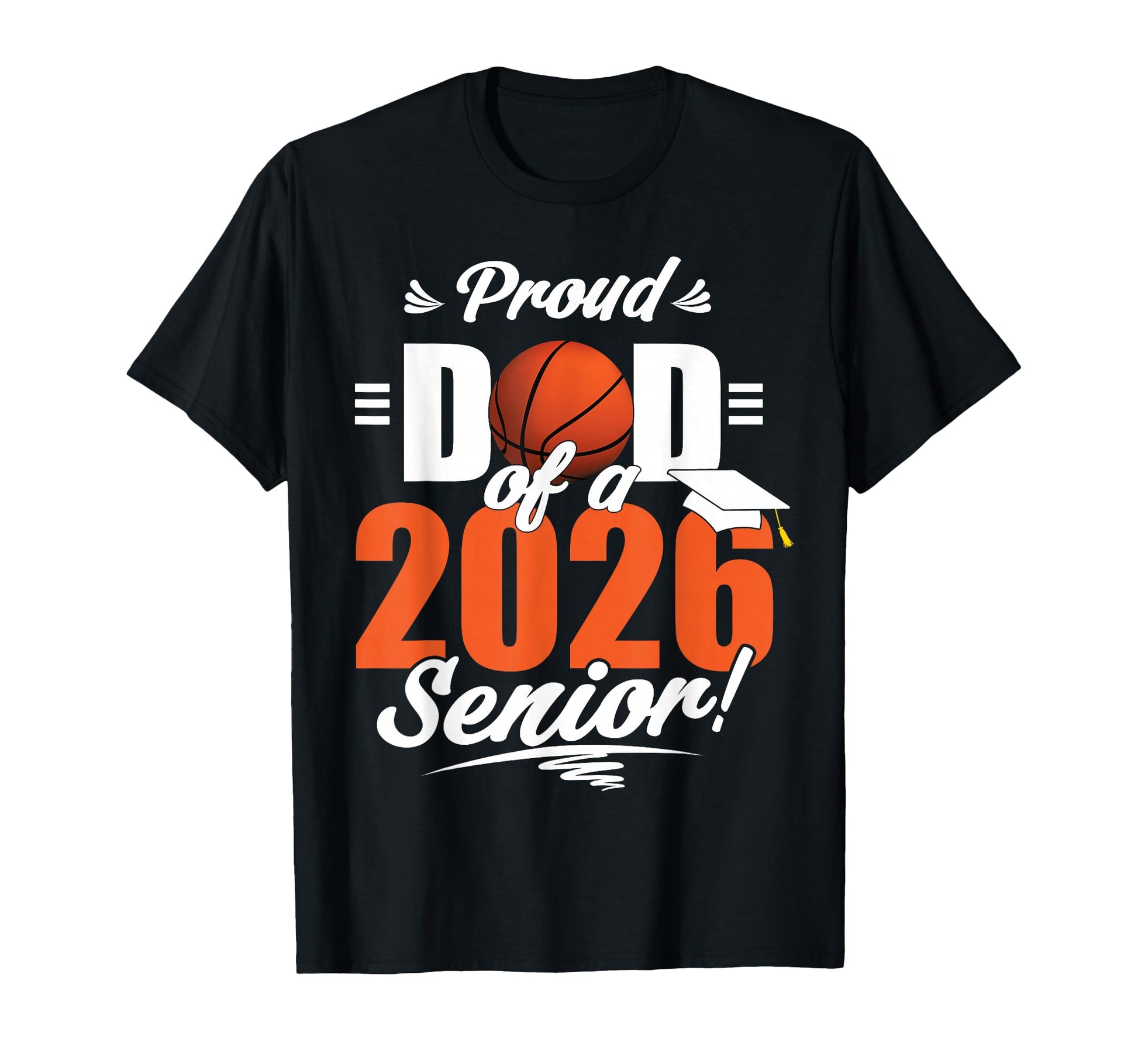 Proud Dad 2026 Senior Basketball T-Shirt - Novelty Apparel Men Women - T-Shirt, Sweatshirt, Hoodie