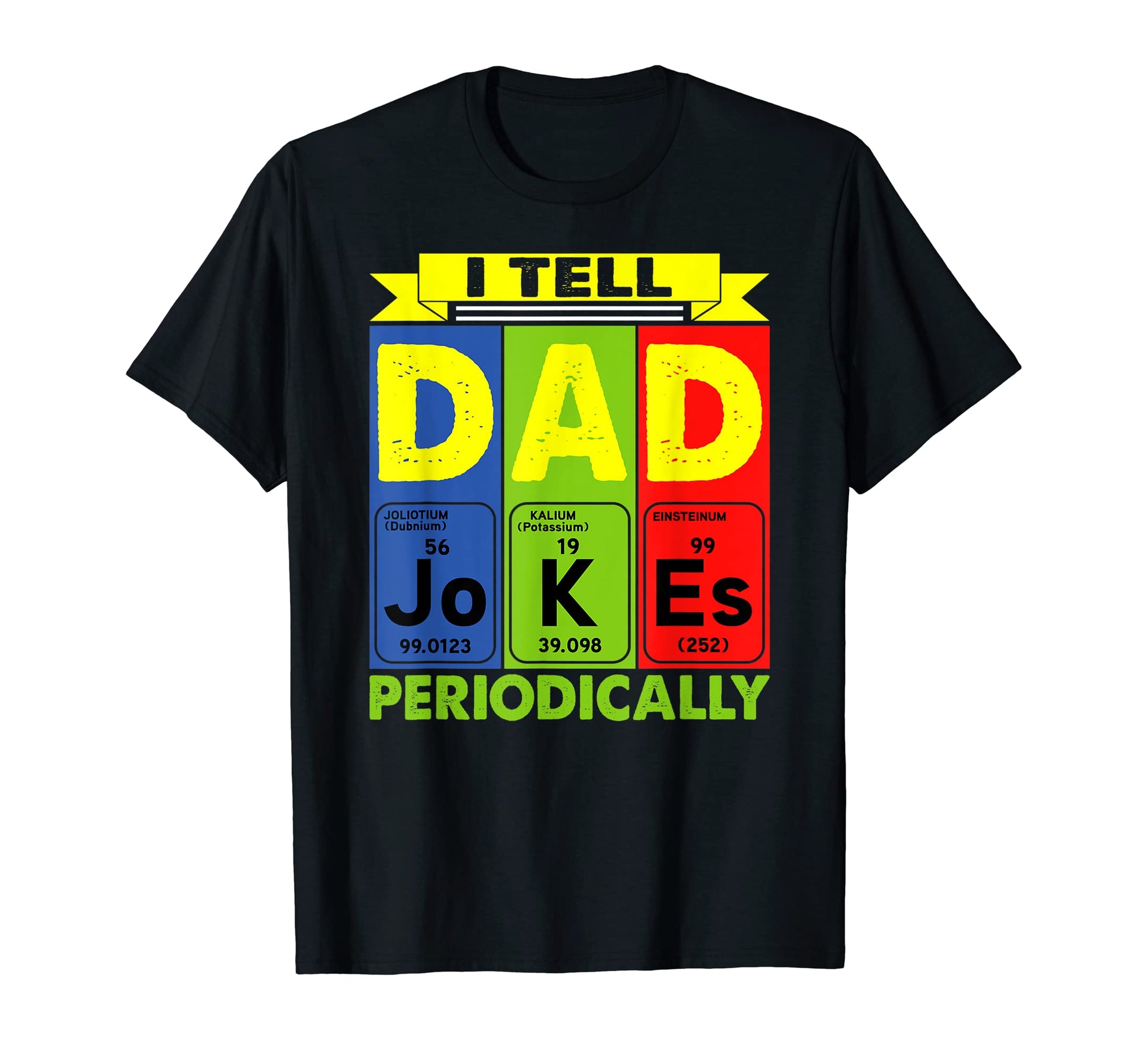 Daddy I Tell Dad Jokes Periodically T-Shirt - Fun Novelty Design Men Women - T-Shirt, Sweatshirt, Hoodie
