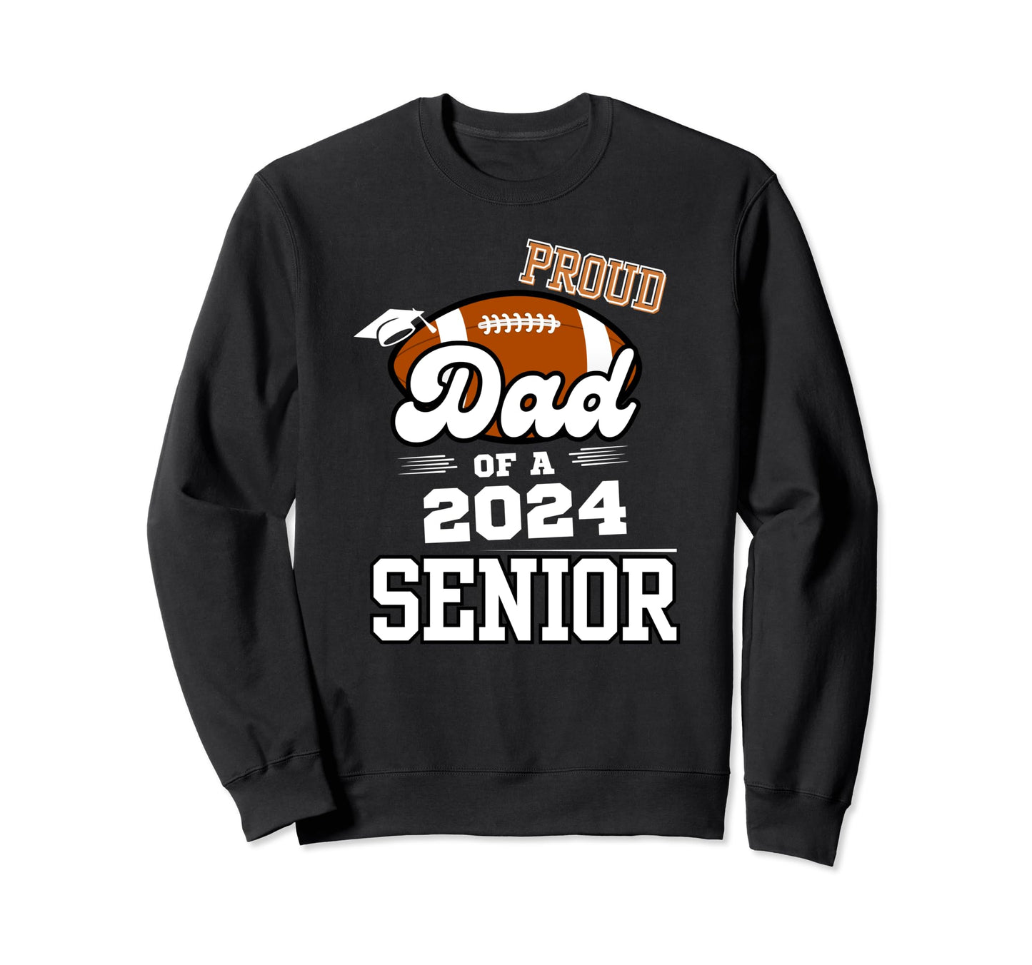 Proud Dad 2024 Senior Graduate Sweatshirt - Custom Art Print Men Women - T-Shirt, Sweatshirt, Hoodie