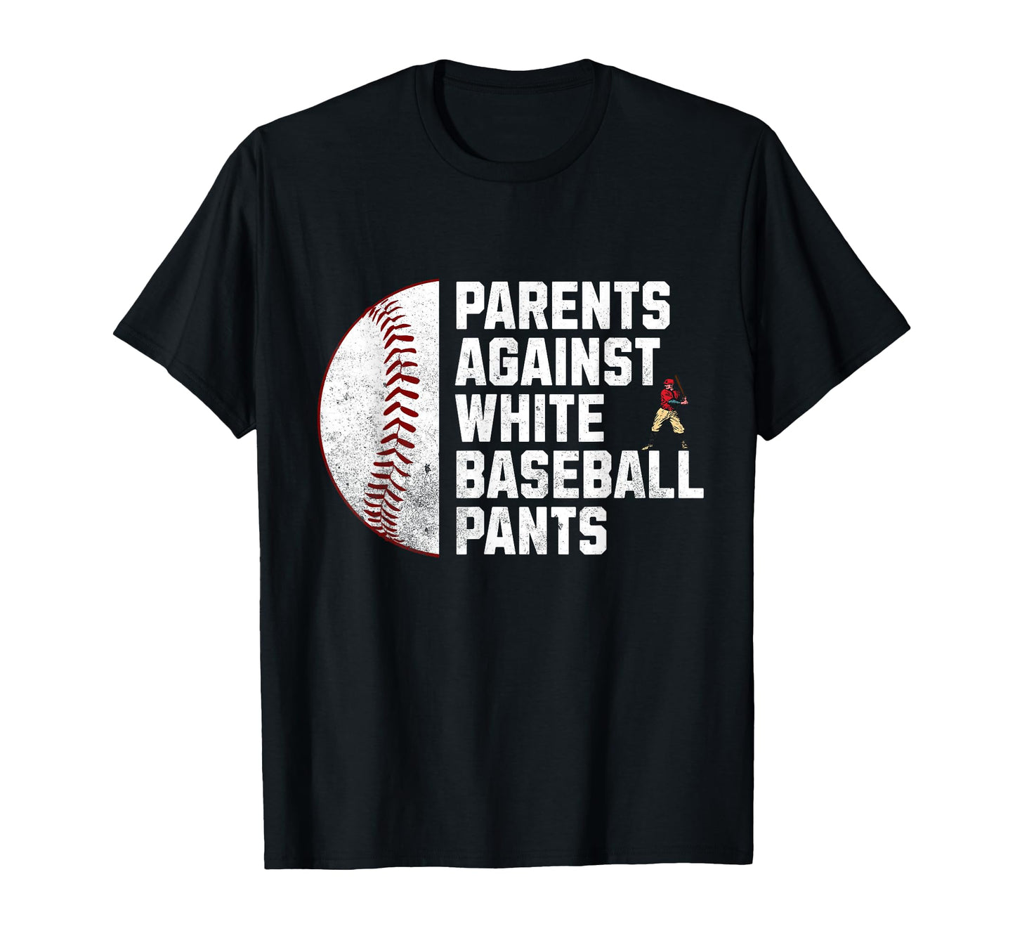 Parents Against White Baseball Pants T-Shirt - Unique Graphic Men Women - T-Shirt, Sweatshirt, Hoodie