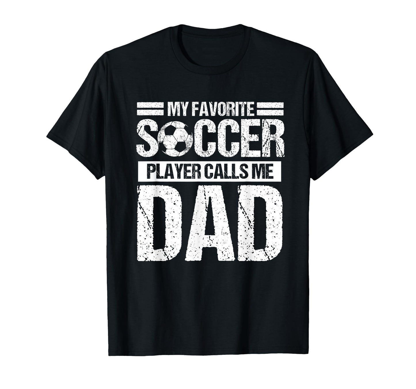 My Favorite Soccer Player Calls Me Dad T-Shirt - Graphic Print for Adults - T-Shirt, Sweatshirt, Hoodie