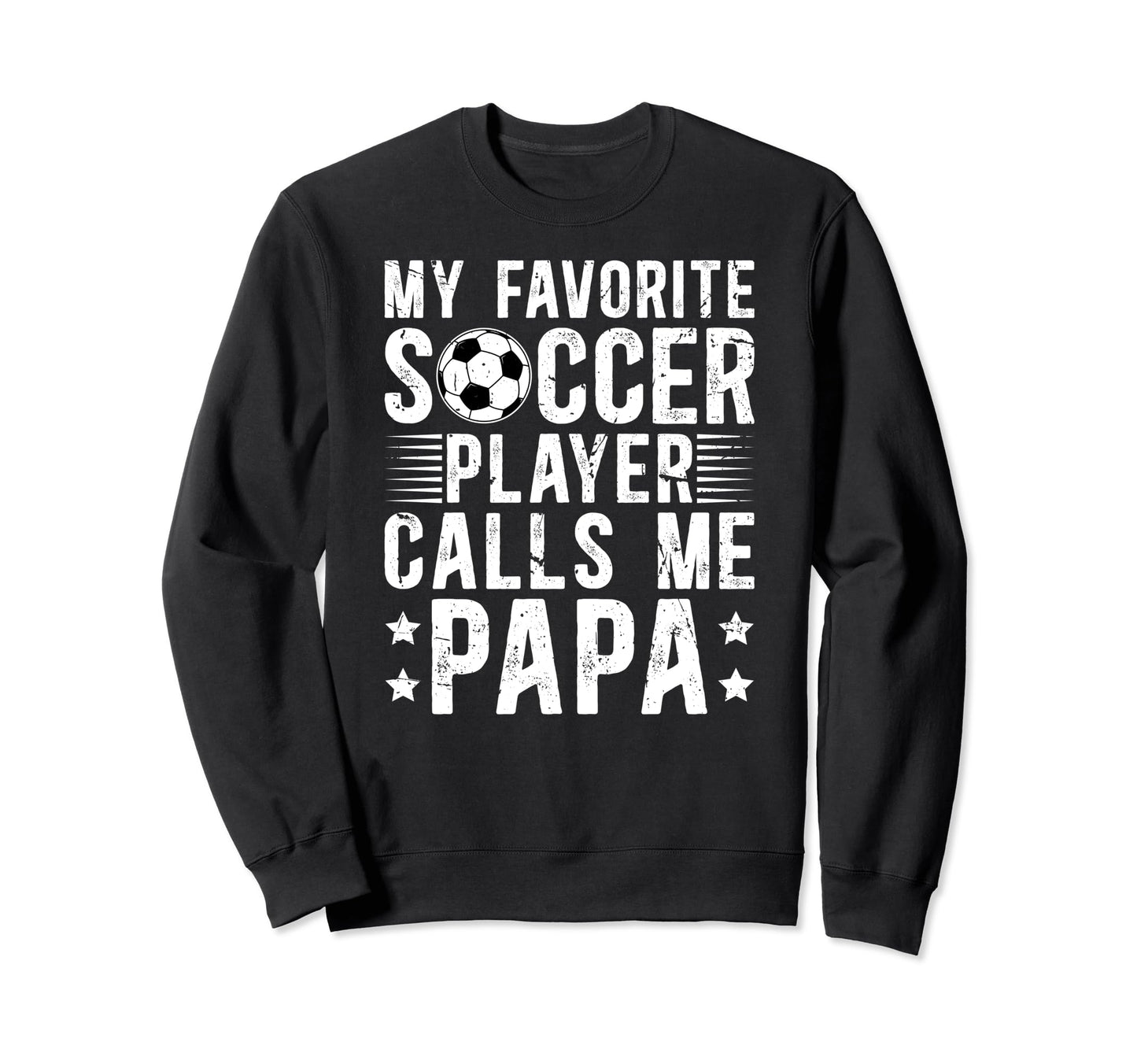 My Favorite Soccer Player Papa Sweatshirt - Trendy Graphic for Adults - T-Shirt, Sweatshirt, Hoodie