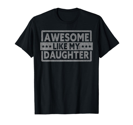 Awesome Like My Daughter Gifts Fathers T-Shirt - Aesthetic Graphic Unisex - T-Shirt, Sweatshirt, Hoodie