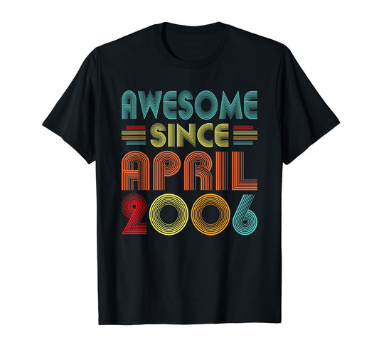 Awesome Since April 2006 Birth Birthday T-Shirt - Minimalist Print Unisex - T-Shirt, Sweatshirt, Hoodie