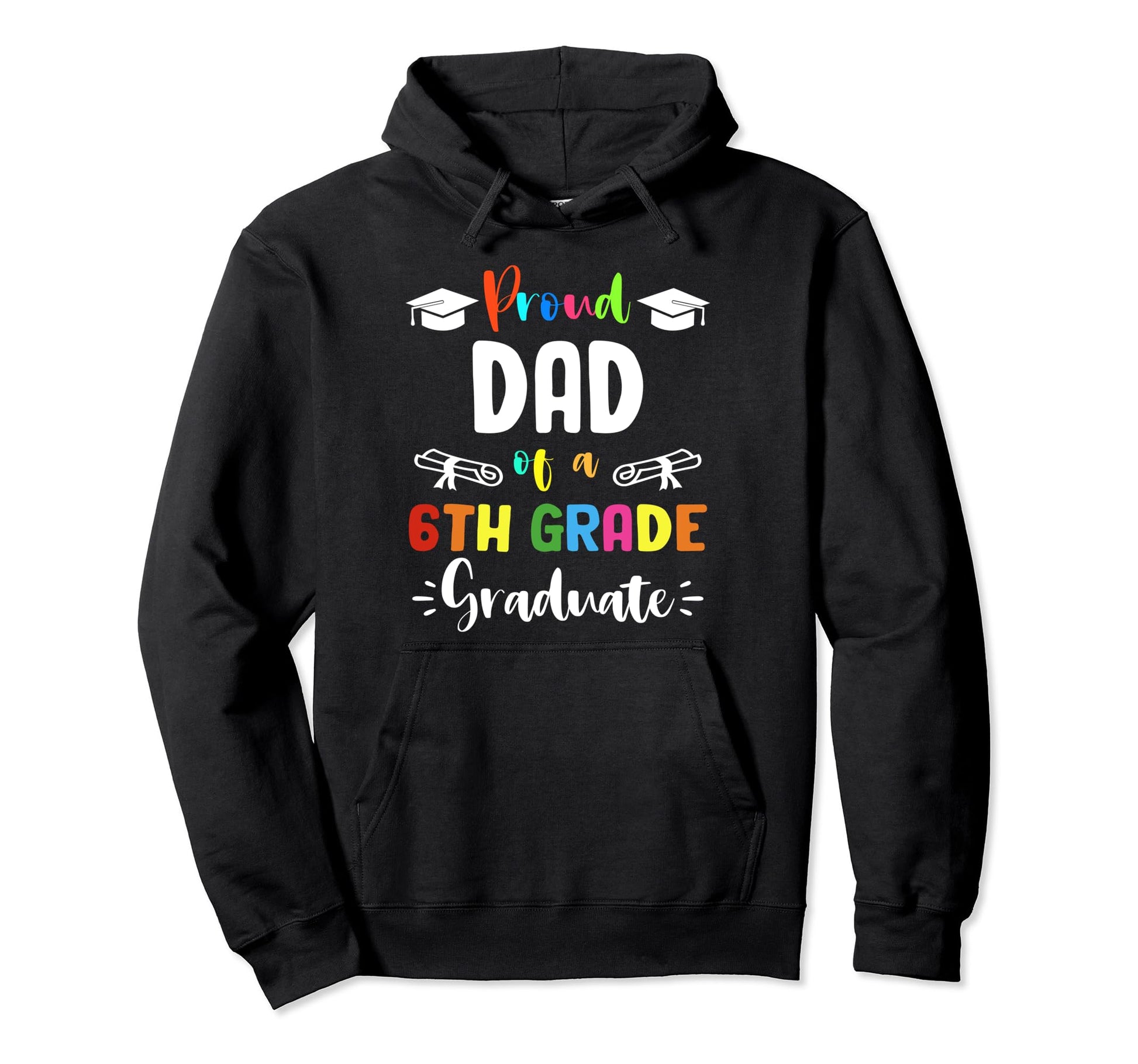 Proud Dad 6Th Grade Graduate Graduation Hoodie - Aesthetic Graphic Unisex - T-Shirt, Sweatshirt, Hoodie