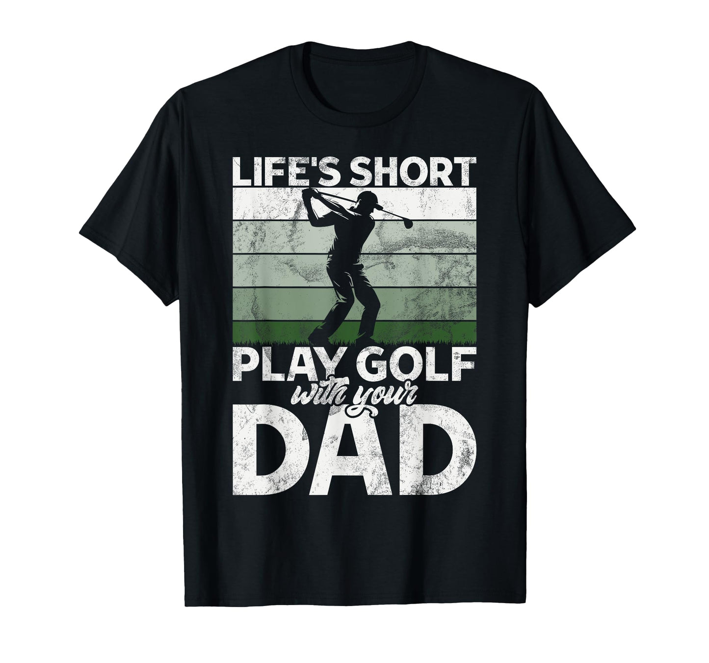 Lifes Short Play Golf Your Dad Golf Dad T-Shirt - Trendy Graphic Unisex - T-Shirt, Sweatshirt, Hoodie
