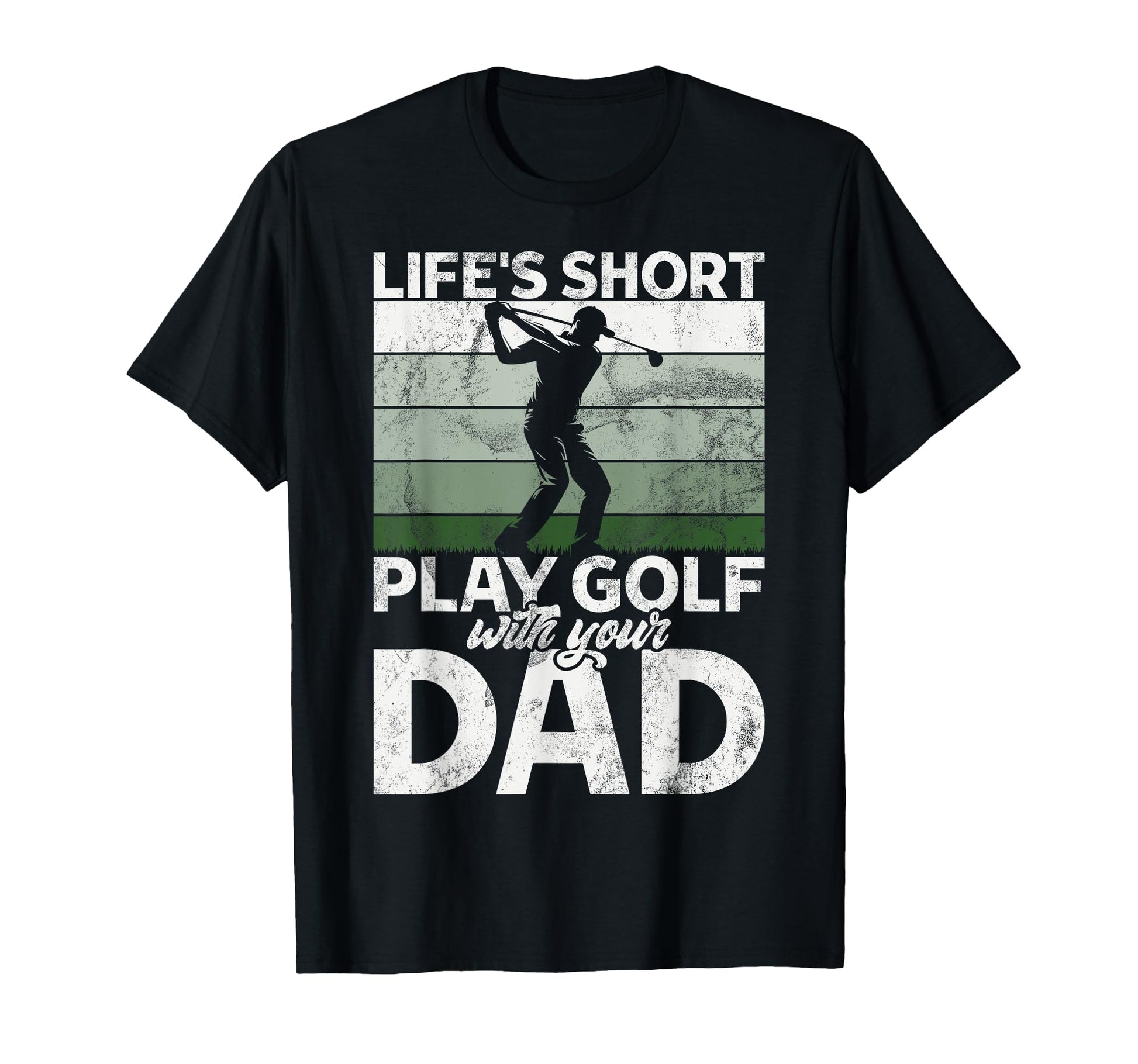 Lifes Short Play Golf Your Dad Golf Dad T-Shirt - Trendy Graphic Unisex - T-Shirt, Sweatshirt, Hoodie
