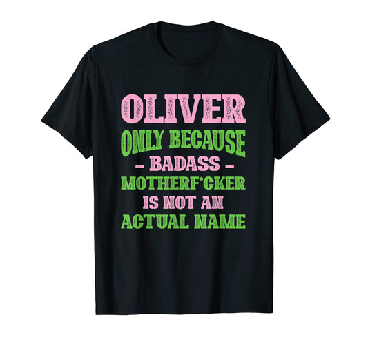 Badass Oliver Name Unique Nickname T-Shirt - Custom Art Print Unisex - T-Shirt, Sweatshirt, Hoodie