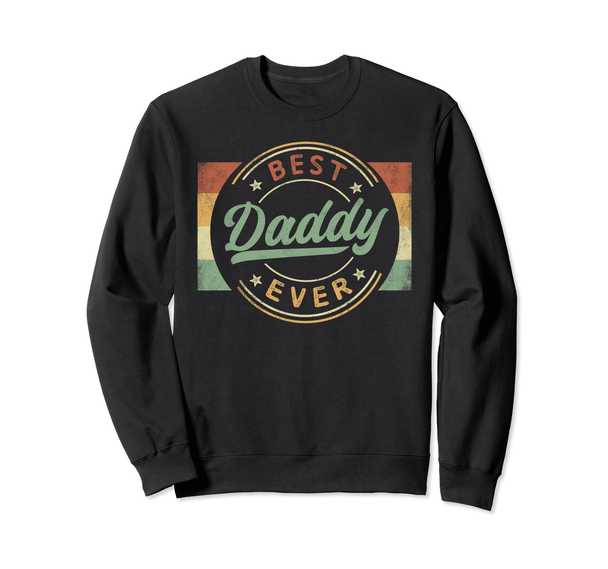 Best Daddy Ever Emblem Fathers Sweatshirt - Casual Everyday Wear Men Women - T-Shirt, Sweatshirt, Hoodie