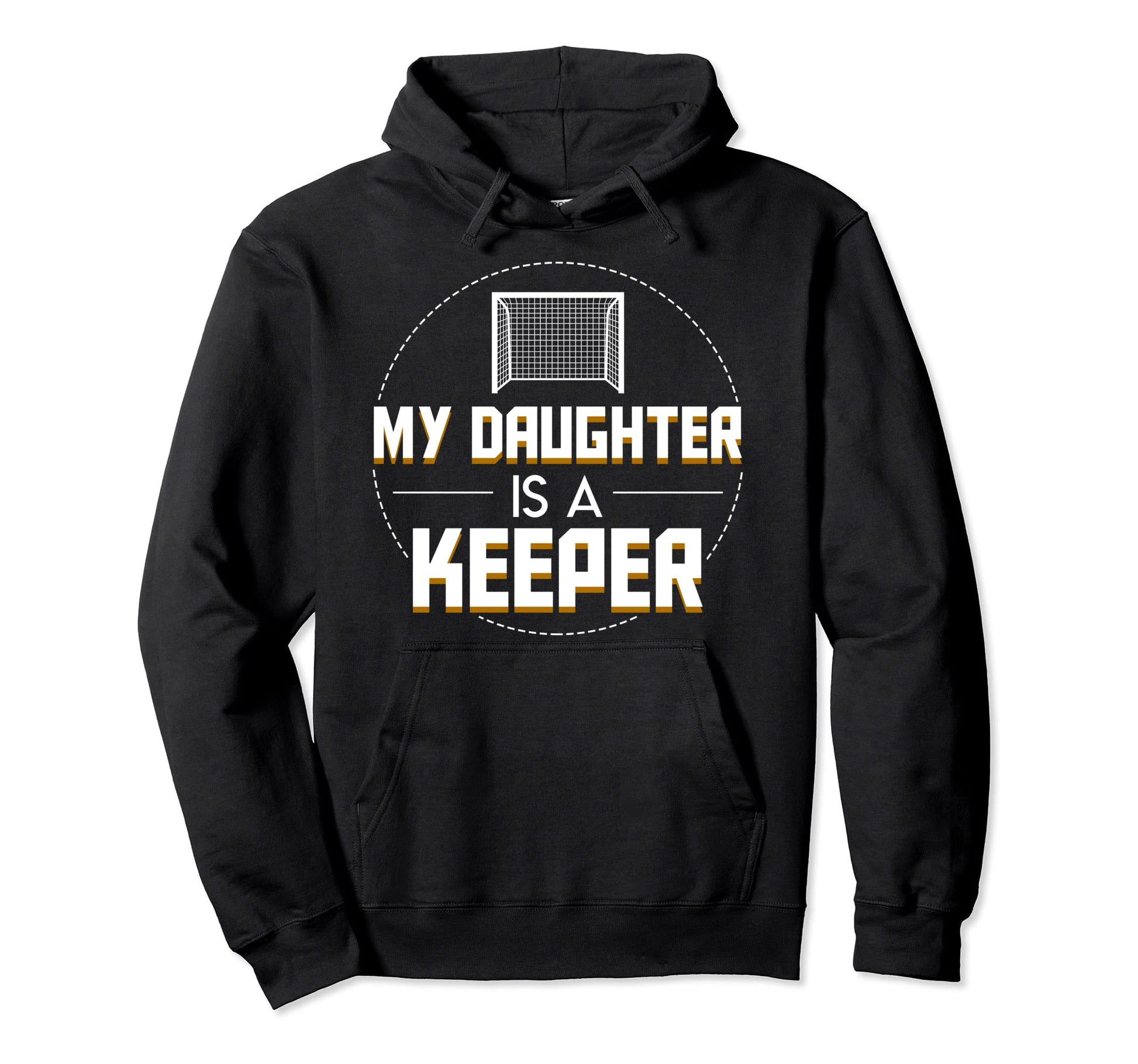 My Daughter Is Keeper Soccer Goalie Parent Hoodie - Unique Graphic Unisex - T-Shirt, Sweatshirt, Hoodie