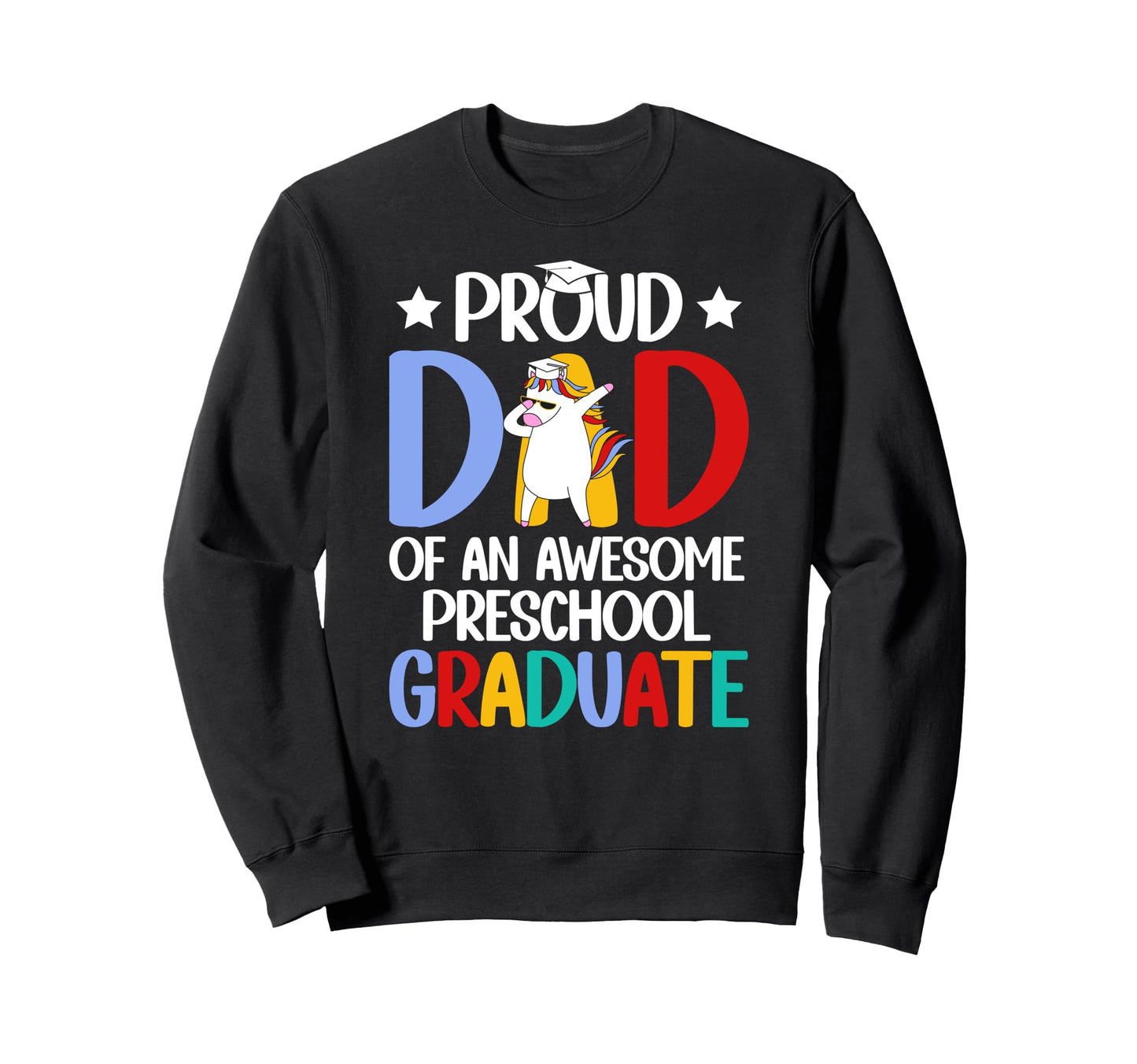 Dad Preschool Graduate Dad Preschool Sweatshirt - Custom Art Print Unisex - T-Shirt, Sweatshirt, Hoodie