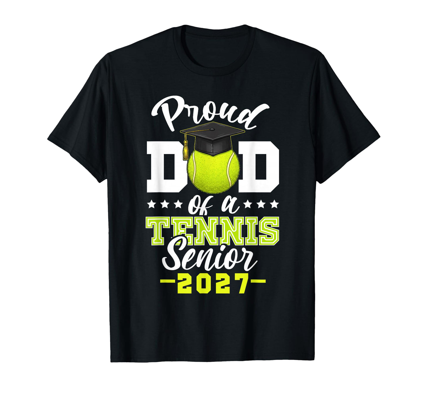 Proud Dad Tennis Senior 2027 T-Shirt - Streetwear Style for Adults - T-Shirt, Sweatshirt, Hoodie