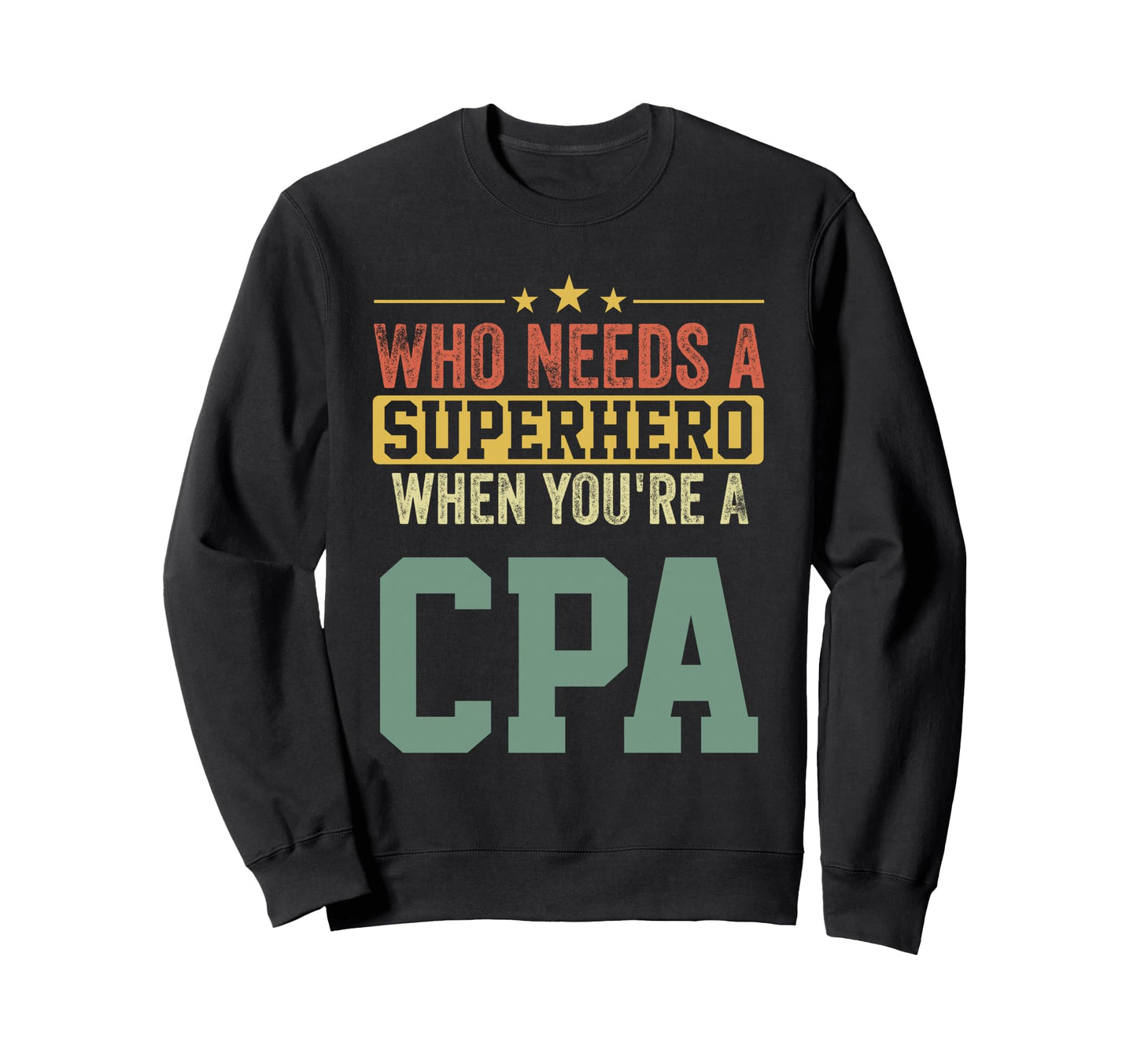 Funny Cpa Superhero Dad Sweatshirt - Fun Novelty Design for Adults - T-Shirt, Sweatshirt, Hoodie