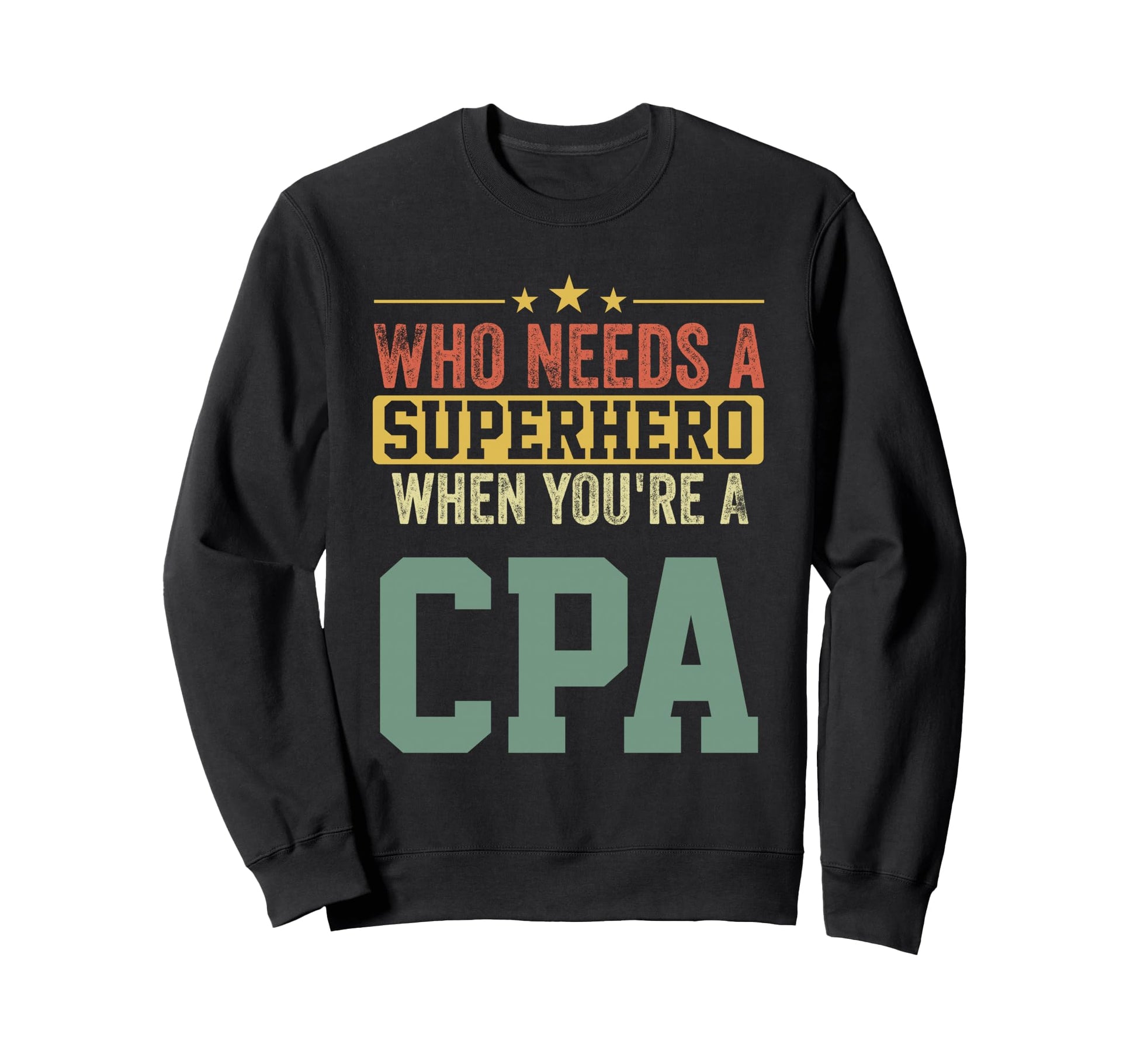 Funny Cpa Superhero Dad Sweatshirt - Fun Novelty Design for Adults - T-Shirt, Sweatshirt, Hoodie