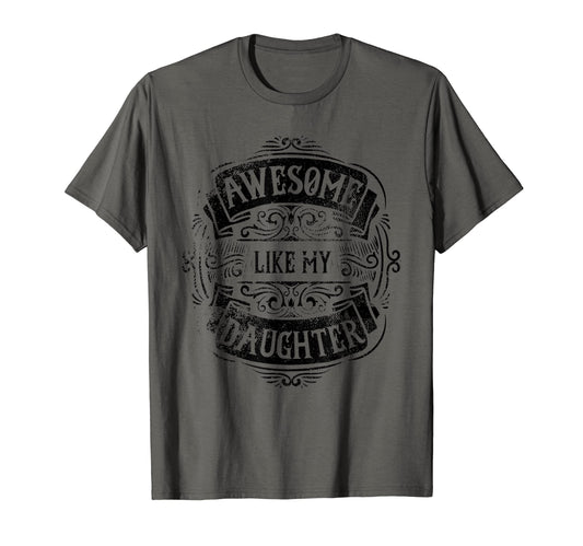 Awesome Like My Daughter Funny Fathers Day T-Shirt - Graphic Print Unisex - T-Shirt, Sweatshirt, Hoodie