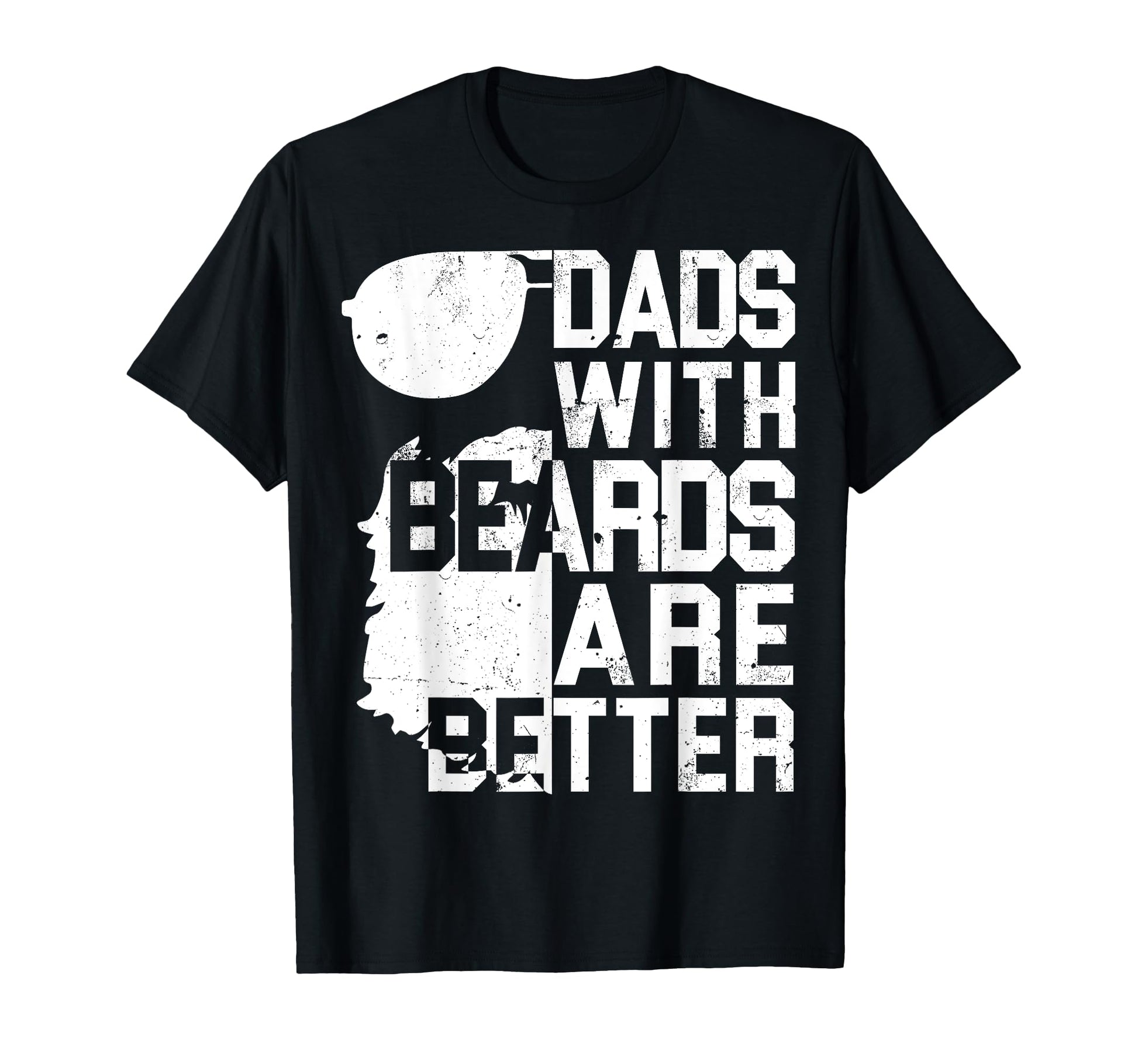 Dads Beards Are Better Funny Fathers Day T-Shirt - Novelty Apparel Unisex - T-Shirt, Sweatshirt, Hoodie