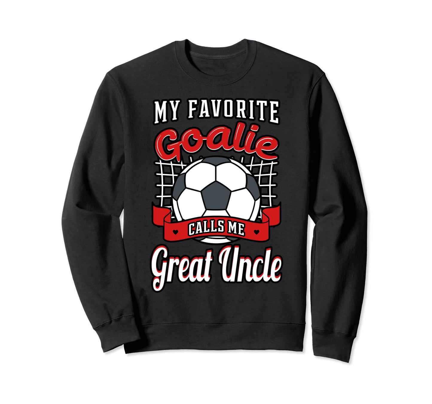 My Favorite Goalie Calls Me Great Sweatshirt - Casual Everyday Wear Unisex - T-Shirt, Sweatshirt, Hoodie