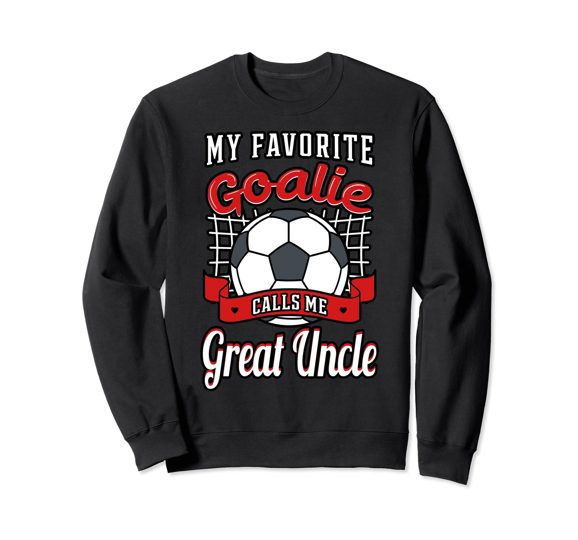 My Favorite Goalie Calls Me Great Sweatshirt - Casual Everyday Wear Unisex - T-Shirt, Sweatshirt, Hoodie