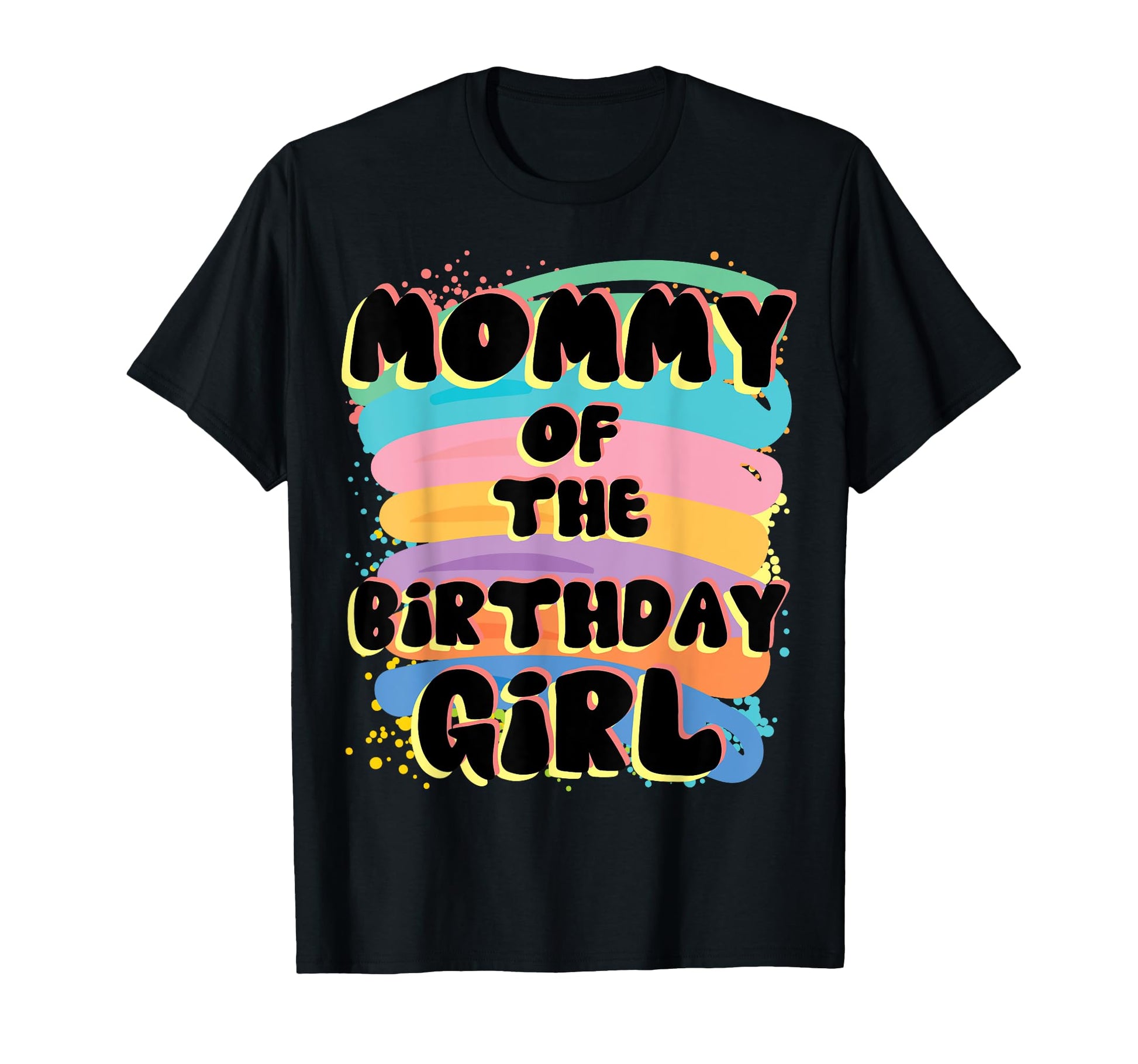 Mommy Birthday Colorful Matching Family T-Shirt - Trendy Graphic Unisex - T-Shirt, Sweatshirt, Hoodie