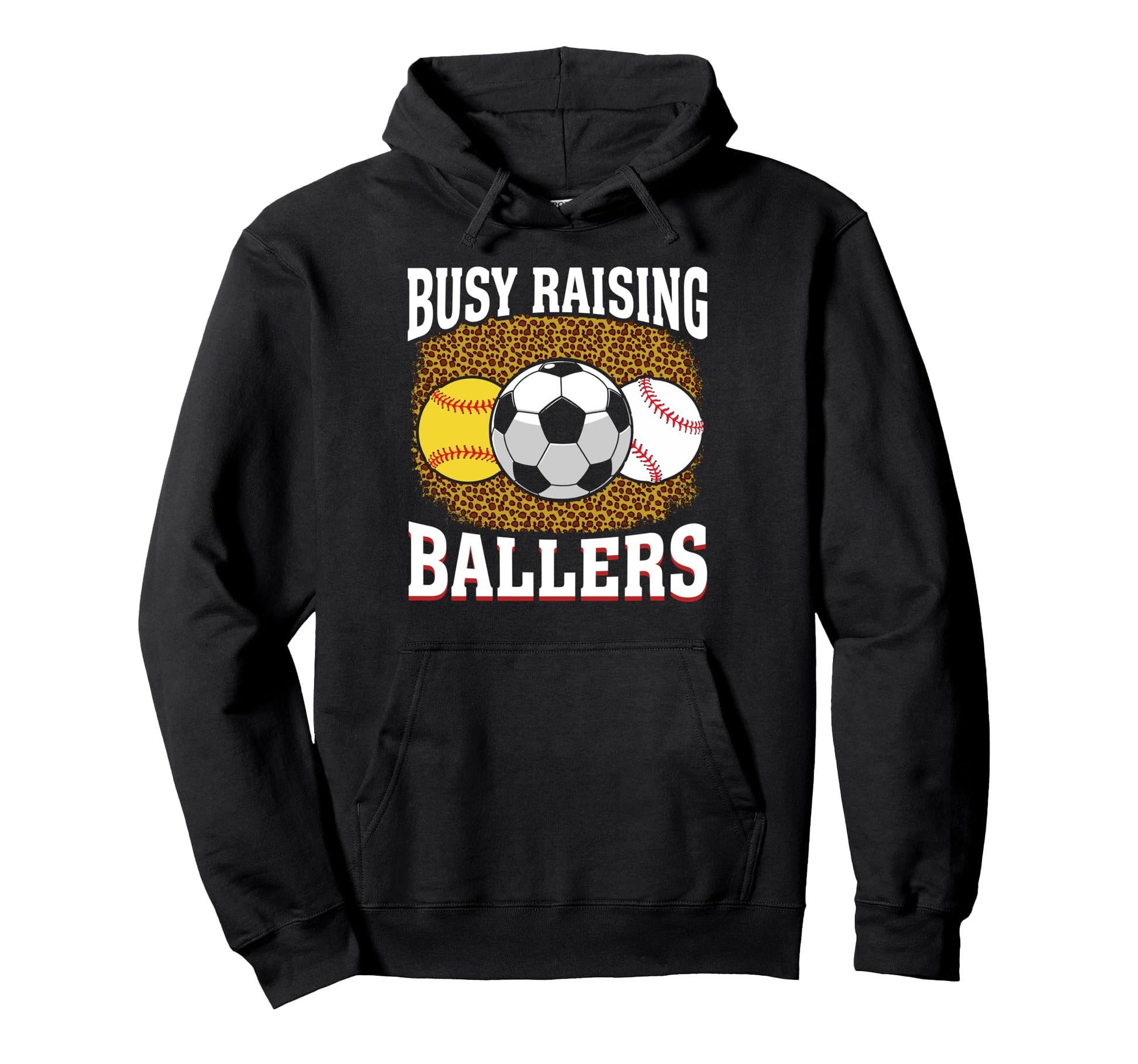 Busy Raising Ballers Softball Soccer Hoodie - Custom Art Print Men Women - T-Shirt, Sweatshirt, Hoodie
