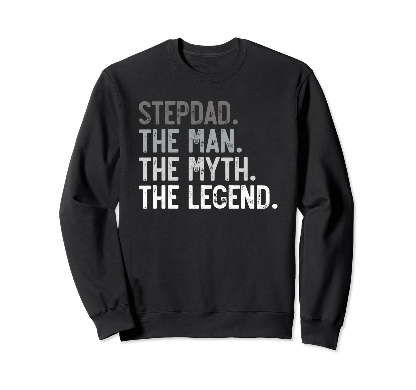 Stepdad Myth Legend Fathers Day Dad Sweatshirt - Novelty Apparel Men Women - T-Shirt, Sweatshirt, Hoodie