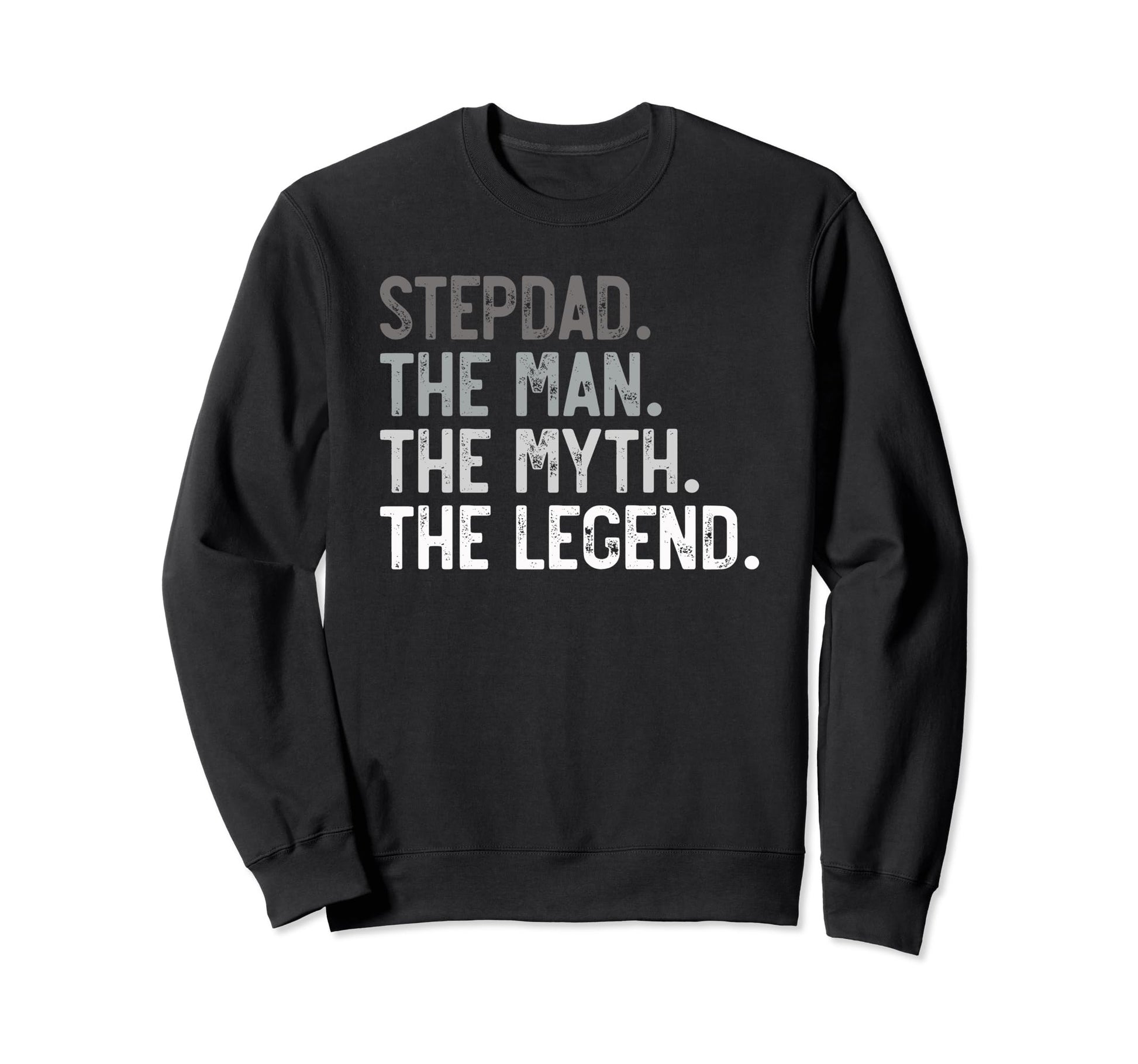 Stepdad Myth Legend Fathers Day Dad Sweatshirt - Novelty Apparel Men Women - T-Shirt, Sweatshirt, Hoodie