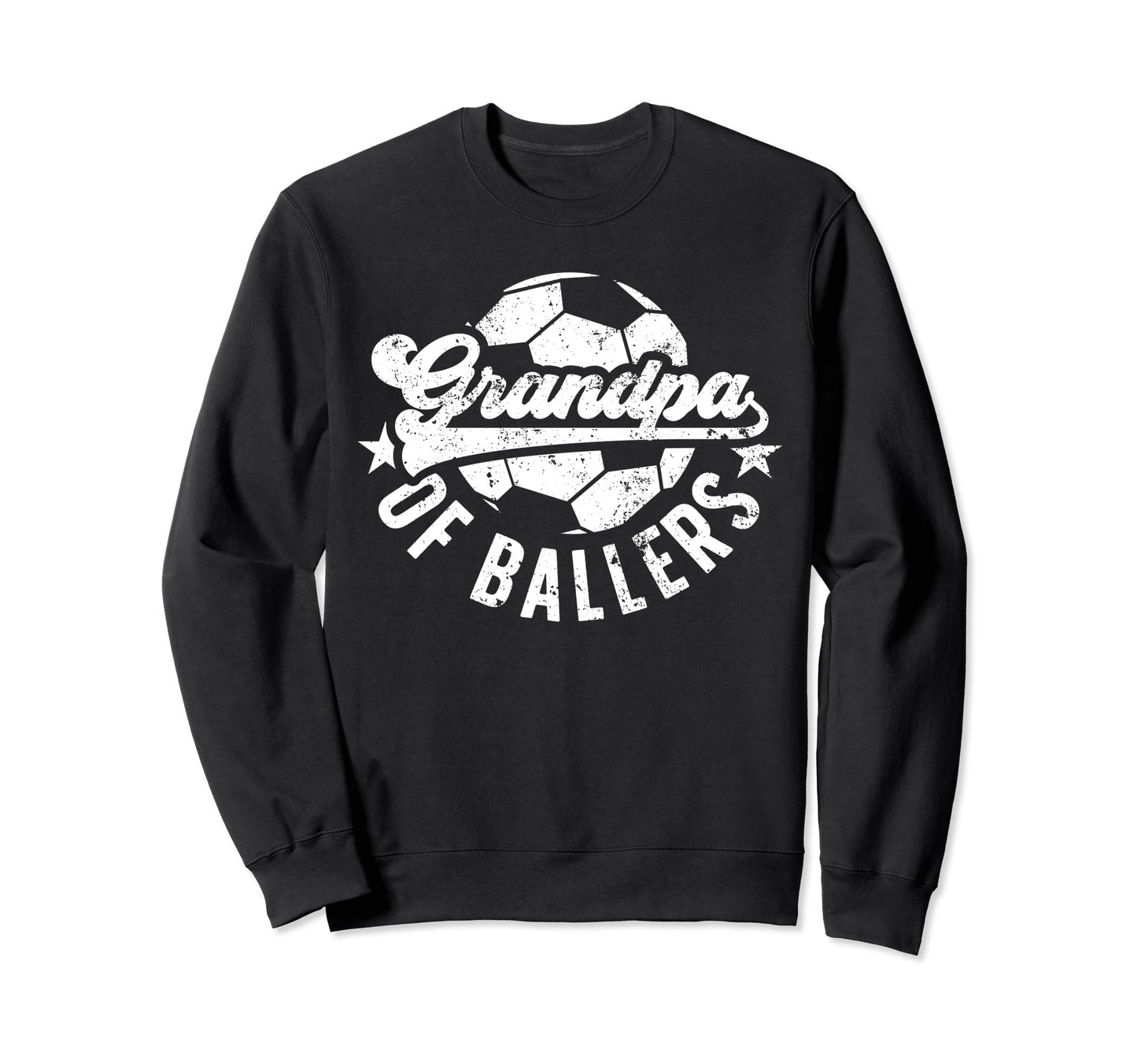 Grandpa Ballers Soccer Grandpa Sweatshirt - Casual Everyday Wear Men Women - T-Shirt, Sweatshirt, Hoodie