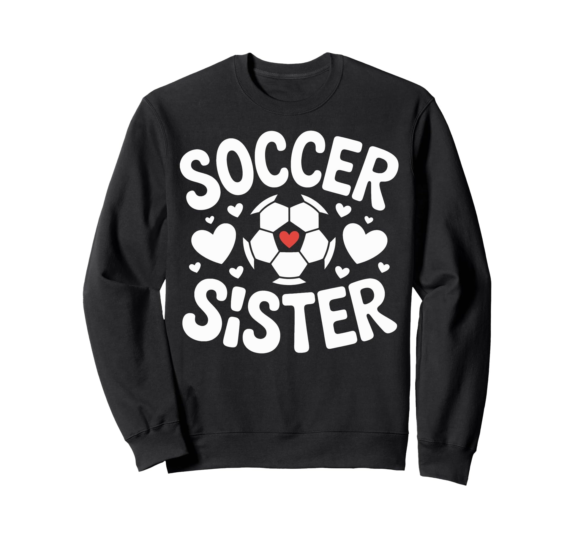 Soccer Sister Soccer Family Sweatshirt - Custom Art Print for Adults - T-Shirt, Sweatshirt, Hoodie