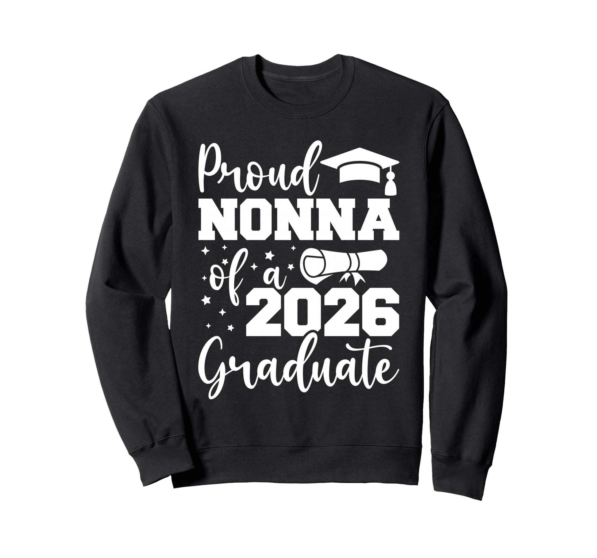 Proud Nonna Class 2026 Graduate Sweatshirt - Streetwear Style for Adults - T-Shirt, Sweatshirt, Hoodie