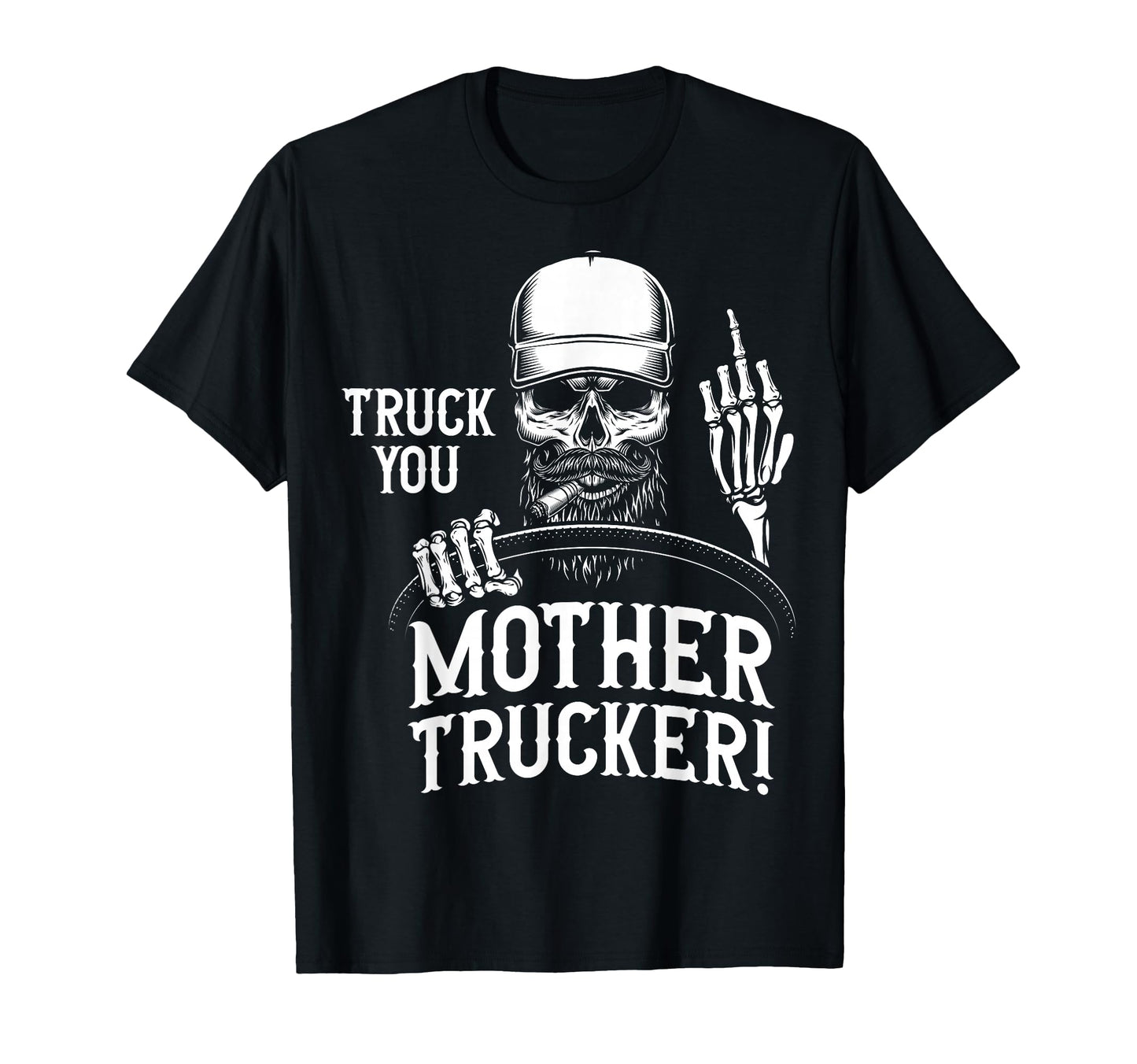 Truck You Mother Trucker Funny Truck T-Shirt - Minimalist Print Men Women - T-Shirt, Sweatshirt, Hoodie