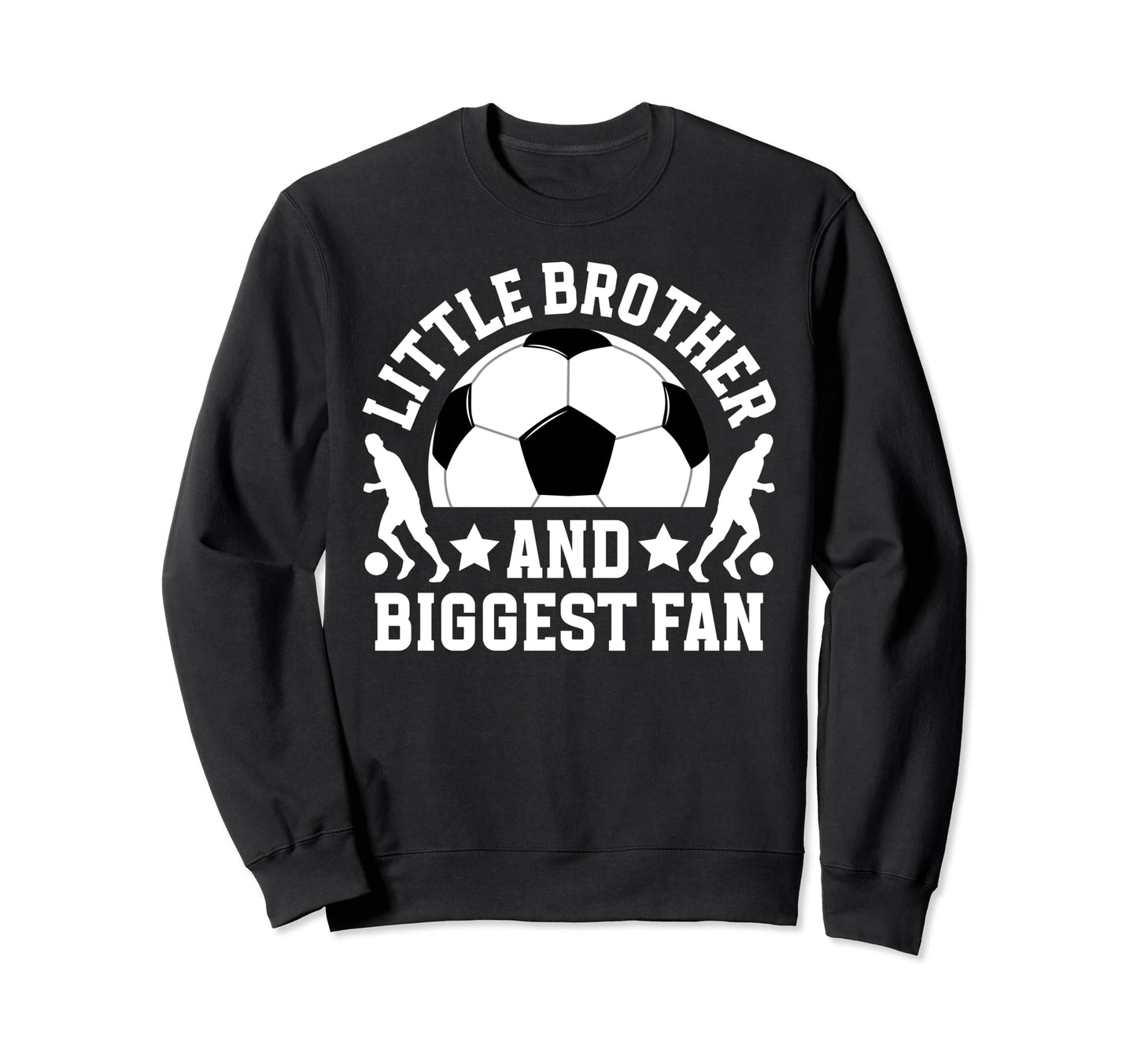Little Brother Soccer Brother Sweatshirt - Fun Novelty Design Unisex - T-Shirt, Sweatshirt, Hoodie