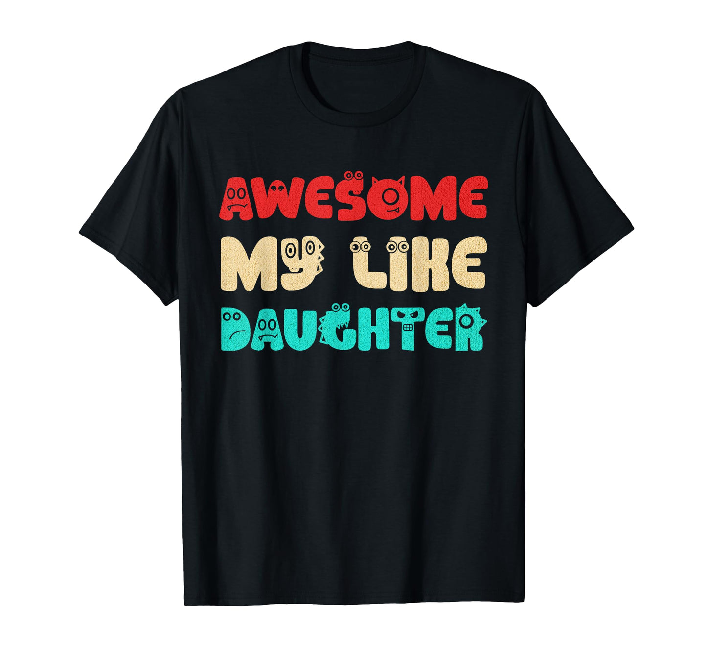 Awesome Like My Daughters Dad Fathers T-Shirt - Streetwear Style Men Women - T-Shirt, Sweatshirt, Hoodie