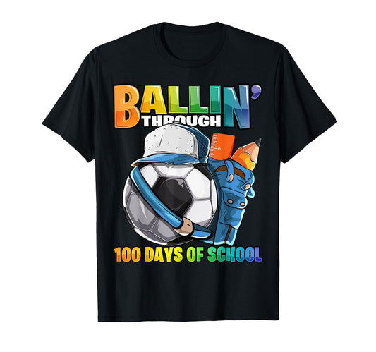 Ballin Through 100 Days School Soccer T-Shirt - Minimalist Print Men Women - T-Shirt, Sweatshirt, Hoodie