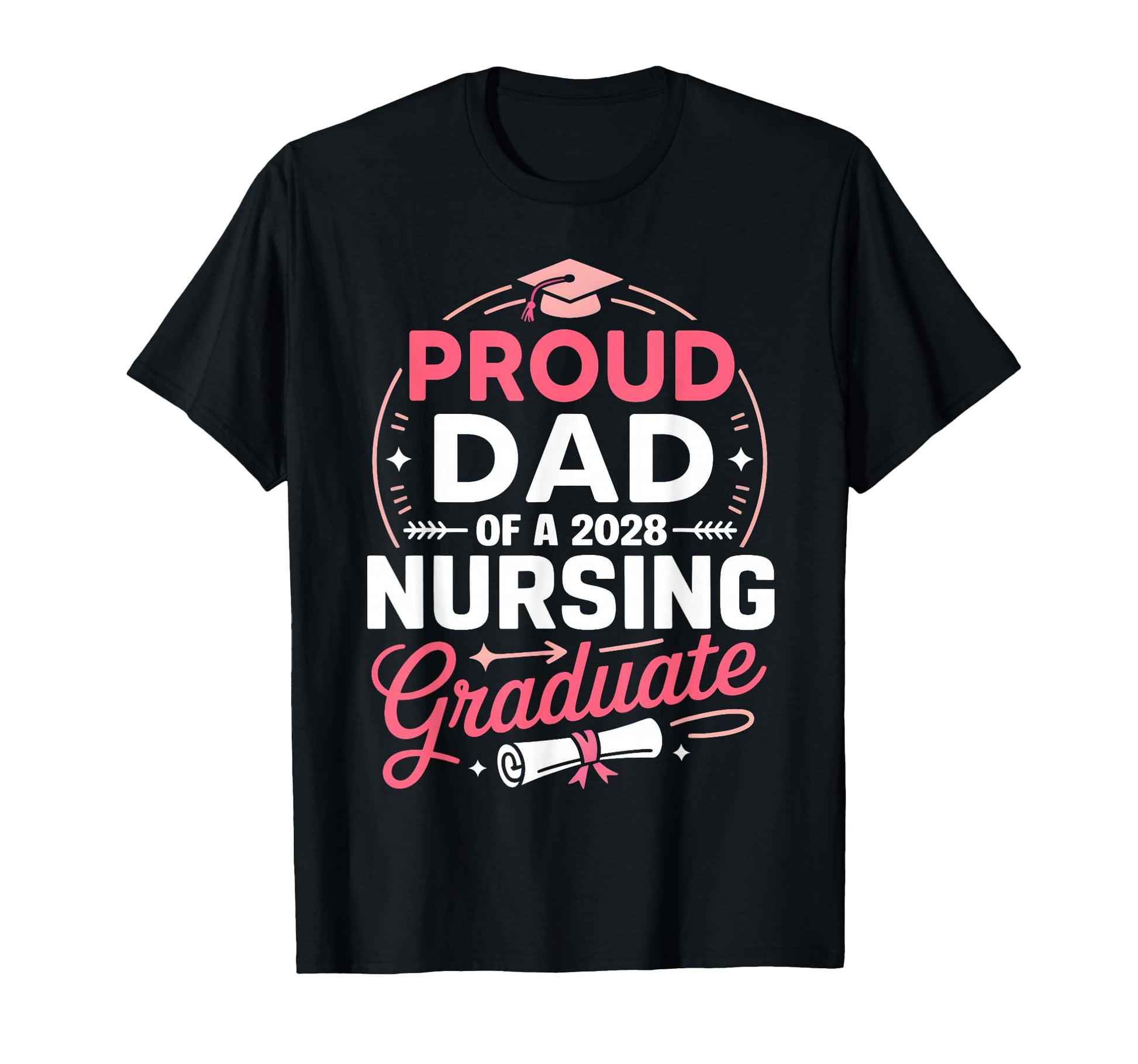 Proud Dad 2028 Nursing Graduate T-Shirt - Fun Novelty Design Men Women - T-Shirt, Sweatshirt, Hoodie