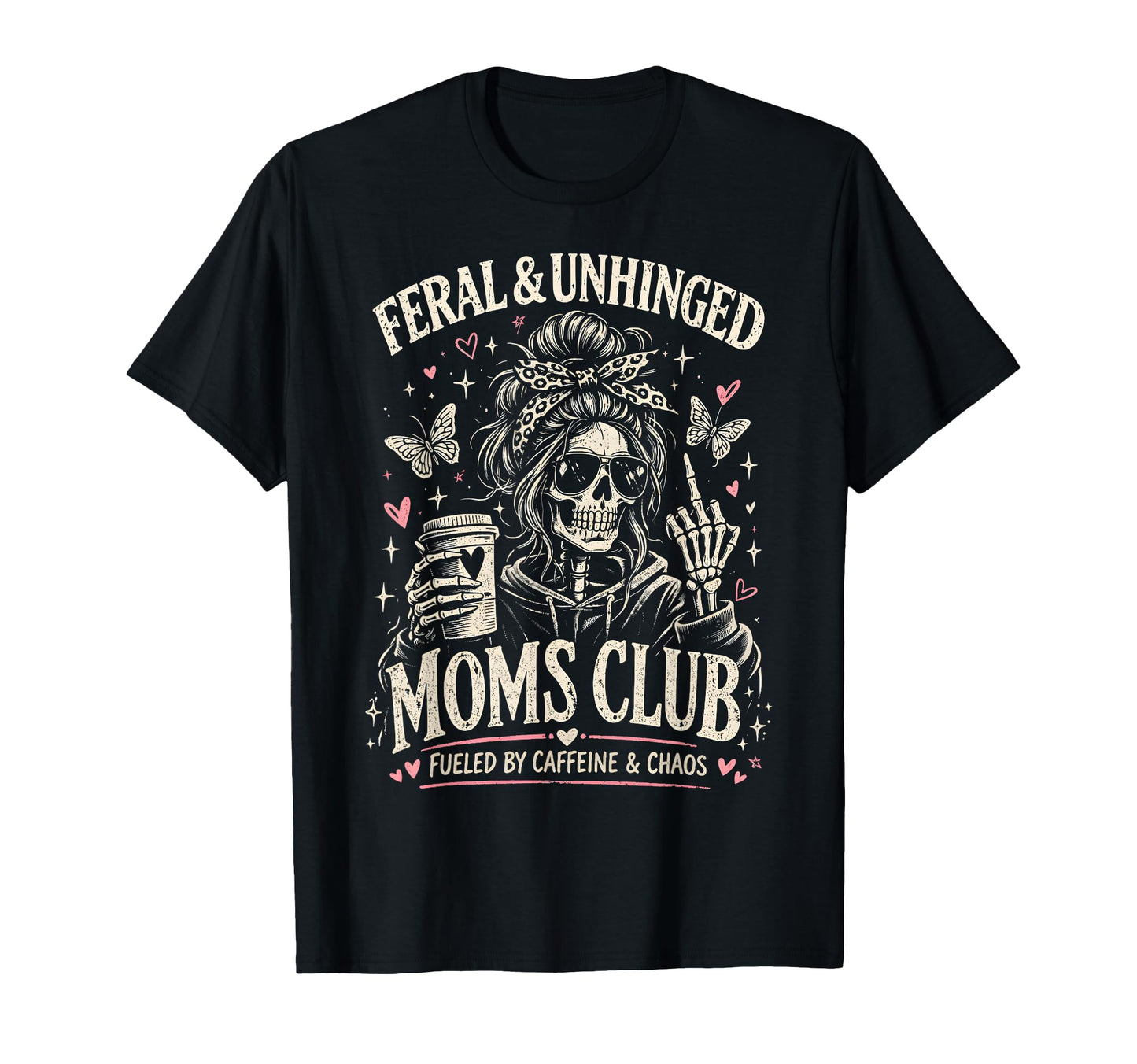 Feral And Unhinged Moms Club Funny T-Shirt - Aesthetic Graphic Men Women - T-Shirt, Sweatshirt, Hoodie