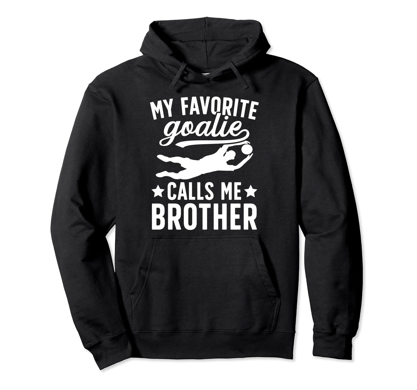 My Favorite Soccer Goalie Brother Hoodie - Custom Art Print for Adults - T-Shirt, Sweatshirt, Hoodie