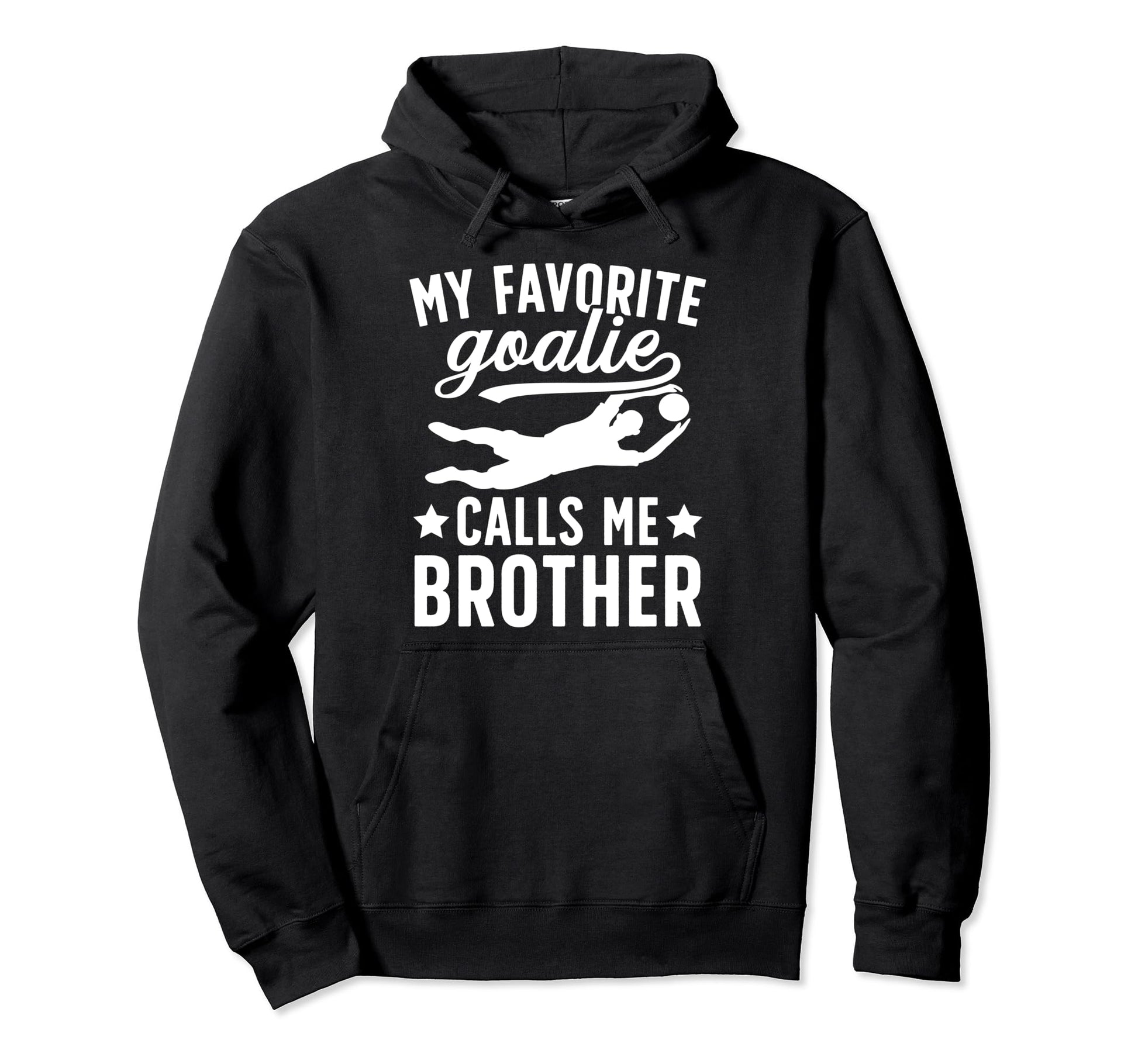 My Favorite Soccer Goalie Brother Hoodie - Custom Art Print for Adults - T-Shirt, Sweatshirt, Hoodie