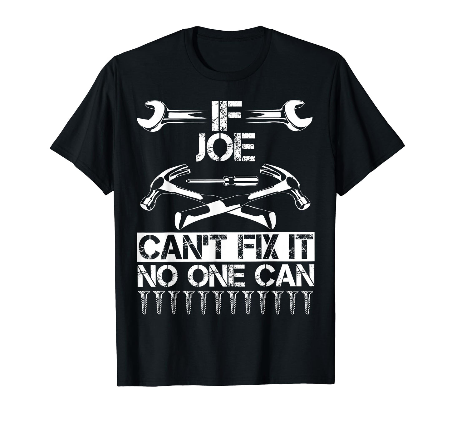 Joe Fix It Funny Birthday T-Shirt - Casual Everyday Wear Men Women - T-Shirt, Sweatshirt, Hoodie