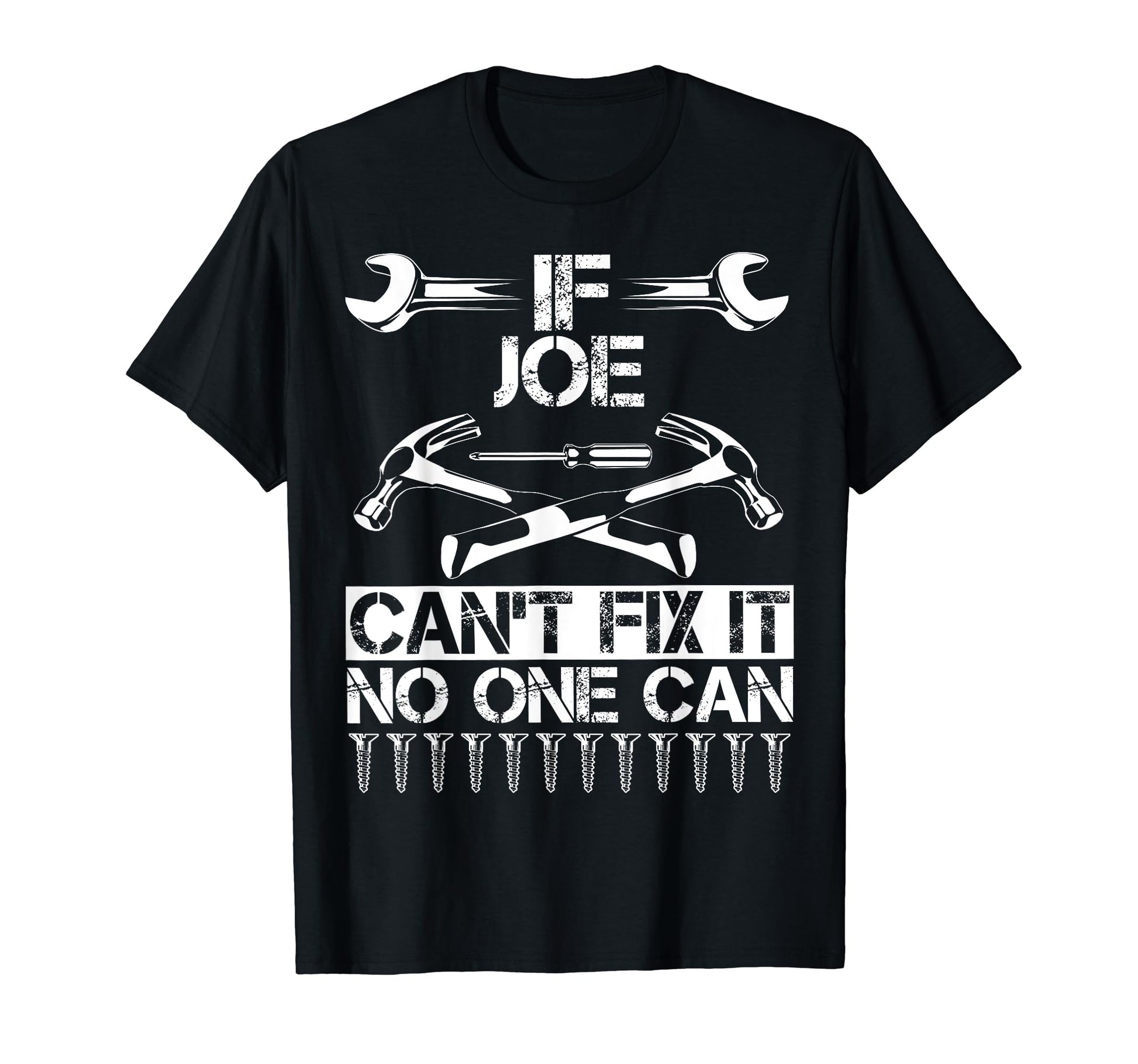 Joe Fix It Funny Birthday T-Shirt - Casual Everyday Wear Men Women - T-Shirt, Sweatshirt, Hoodie