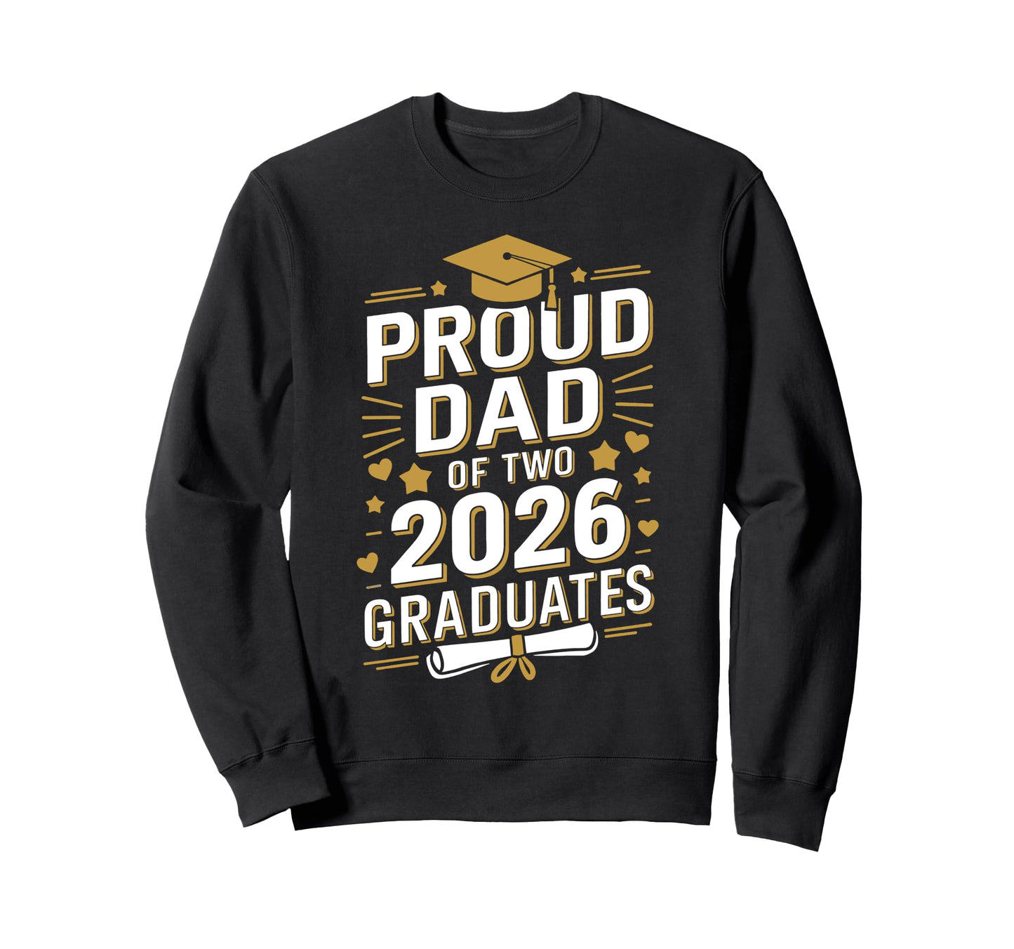 Proud Dad Two 2026 Graduates Class Sweatshirt - Unique Graphic Men Women - T-Shirt, Sweatshirt, Hoodie