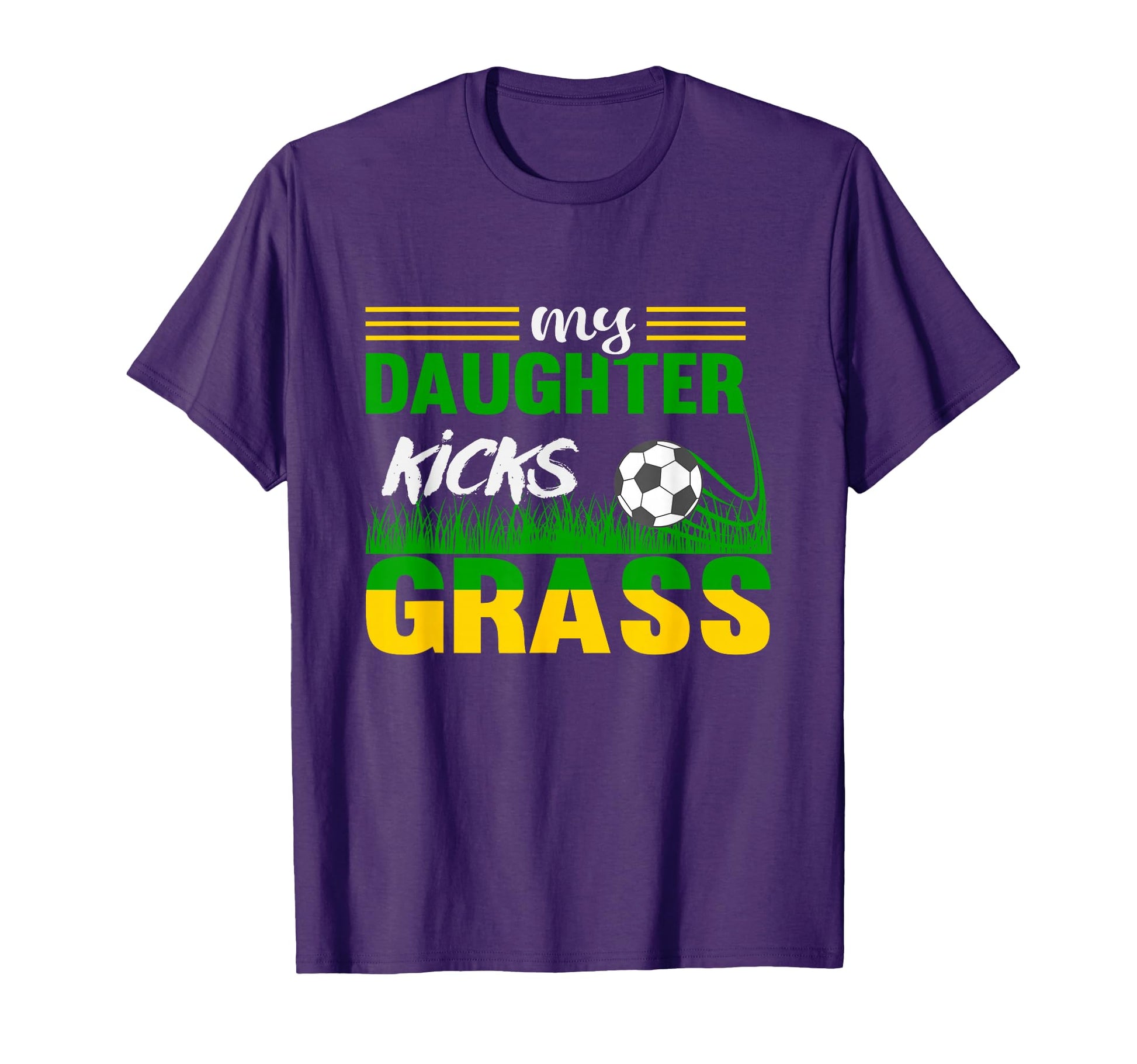 My Daughter Kicks Grass Funny Football T-Shirt - Trendy Graphic Men Women - T-Shirt, Sweatshirt, Hoodie